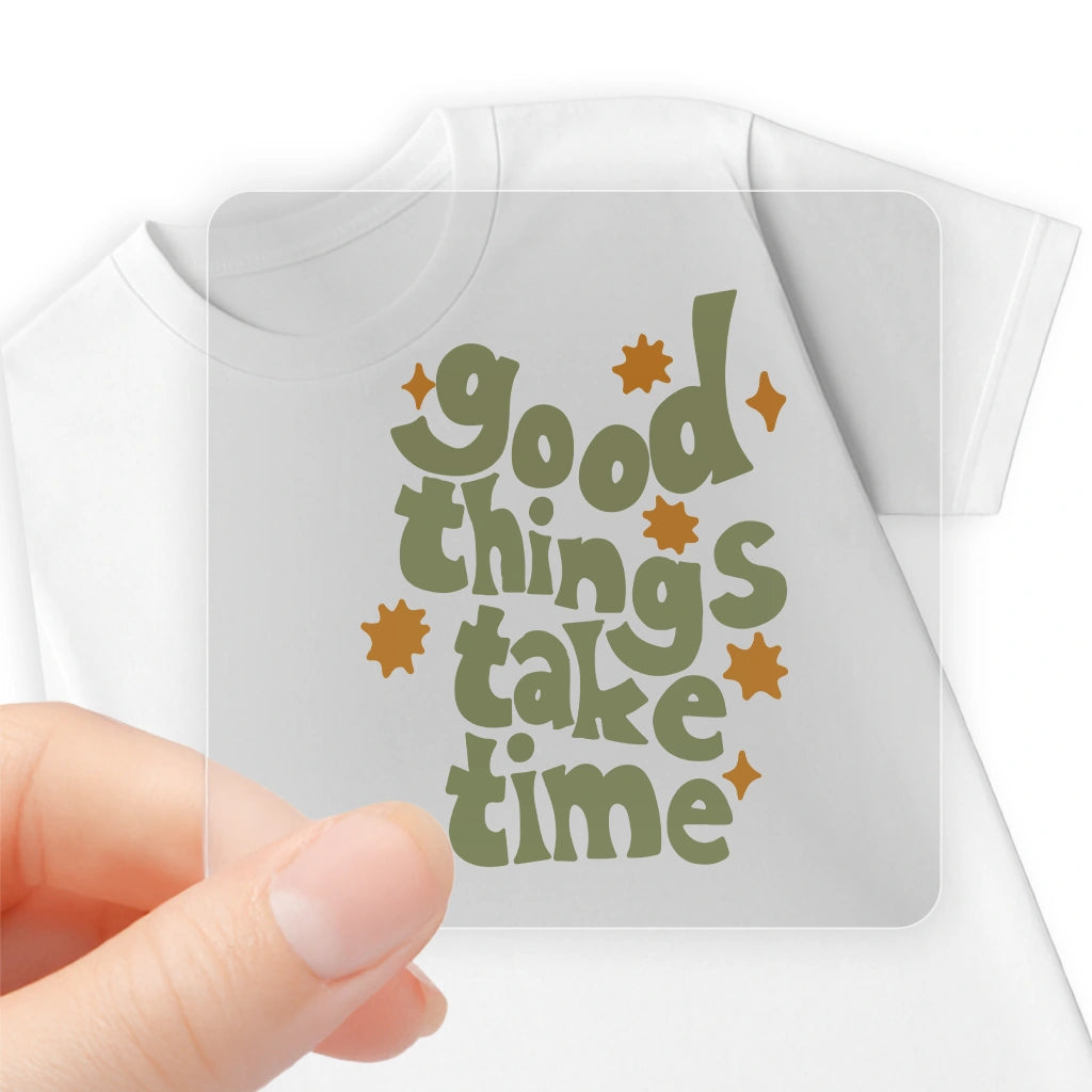 GOOD THINGS TAKE TIME