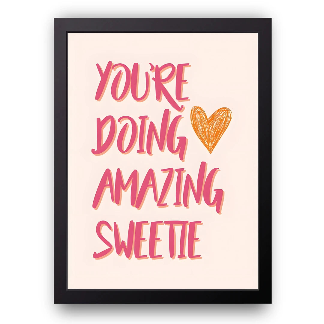 You're Doing Amazing Sweetie quote poster in black frame