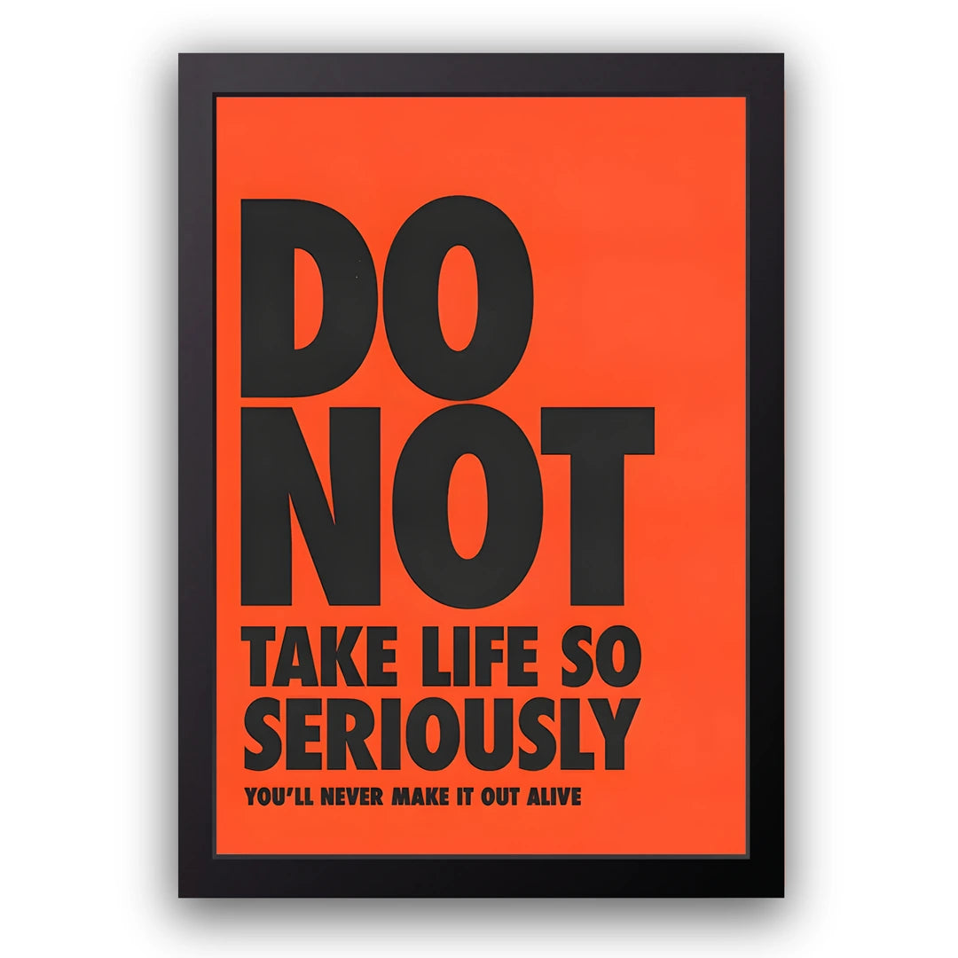 Don't Take Life So Seriously quote poster in black frame