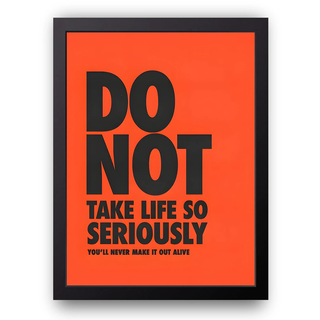 Don't Take Life So Seriously quote poster in black frame