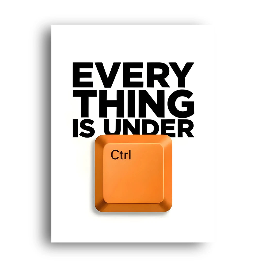 Everything Is Under Ctrl quote poster unframed 350gsm paper
