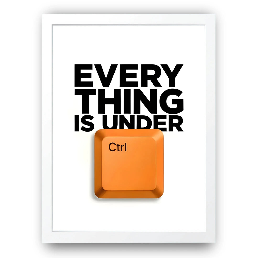 Everything Is Under Ctrl quote poster in white frame