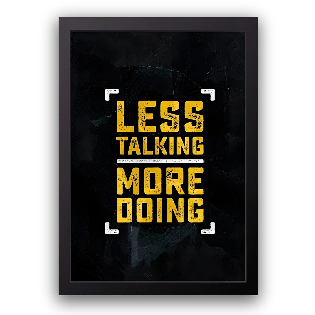 Less Talking More Doing gold typography poster in black frame