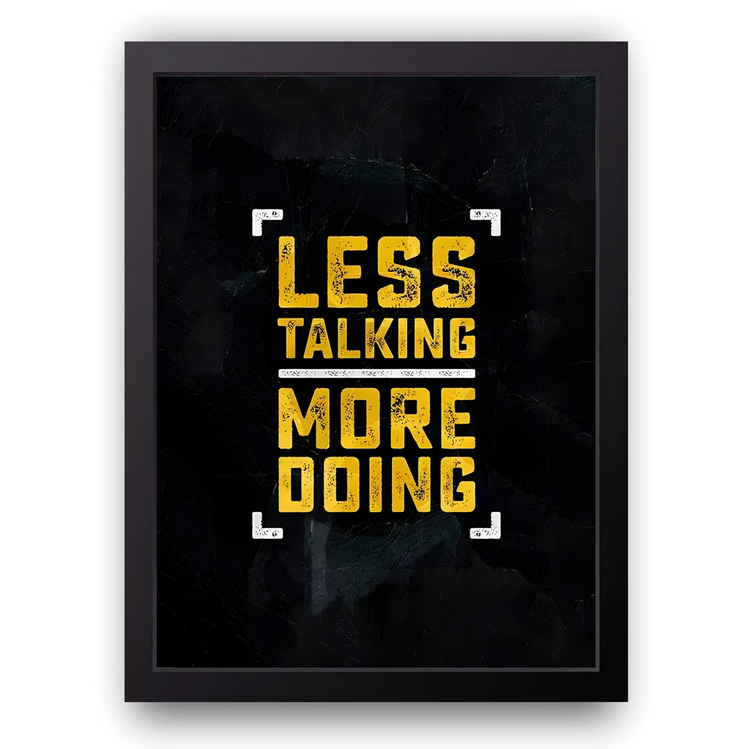 Less Talking More Doing gold typography poster in black frame