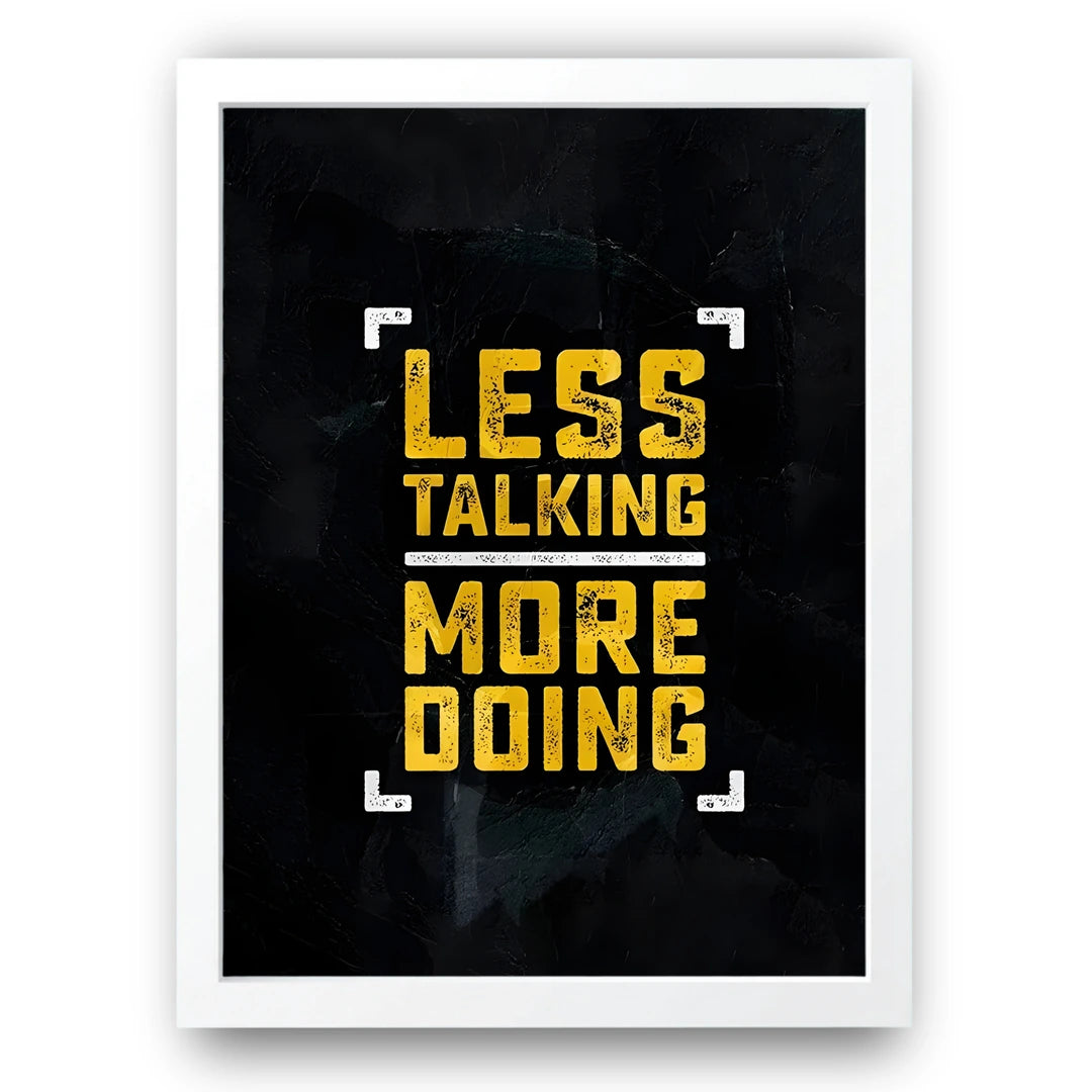 Less Talking More Doing gold typography poster in white frame