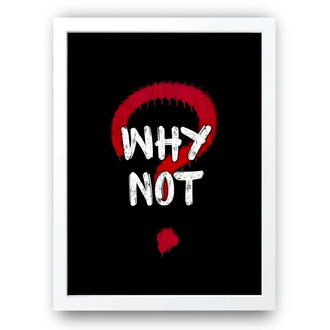 Why Not quote poster in white frame