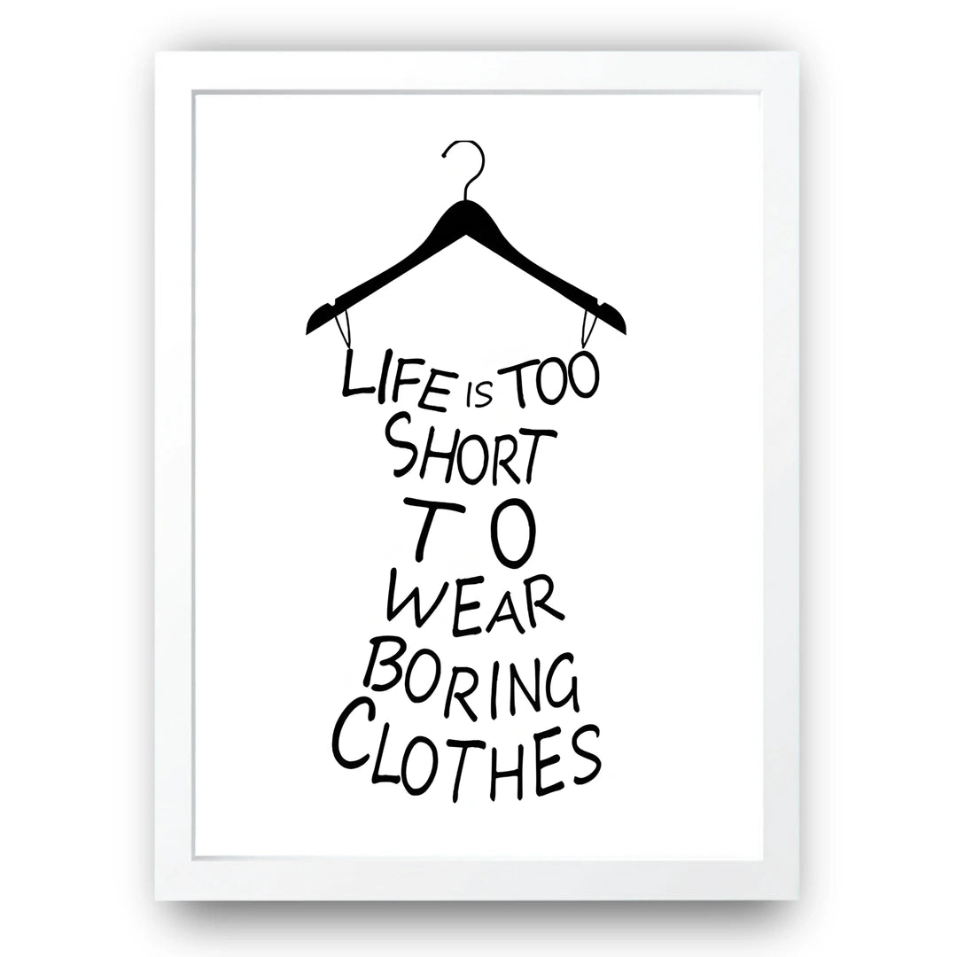 Boring Clothes quote poster in white frame
