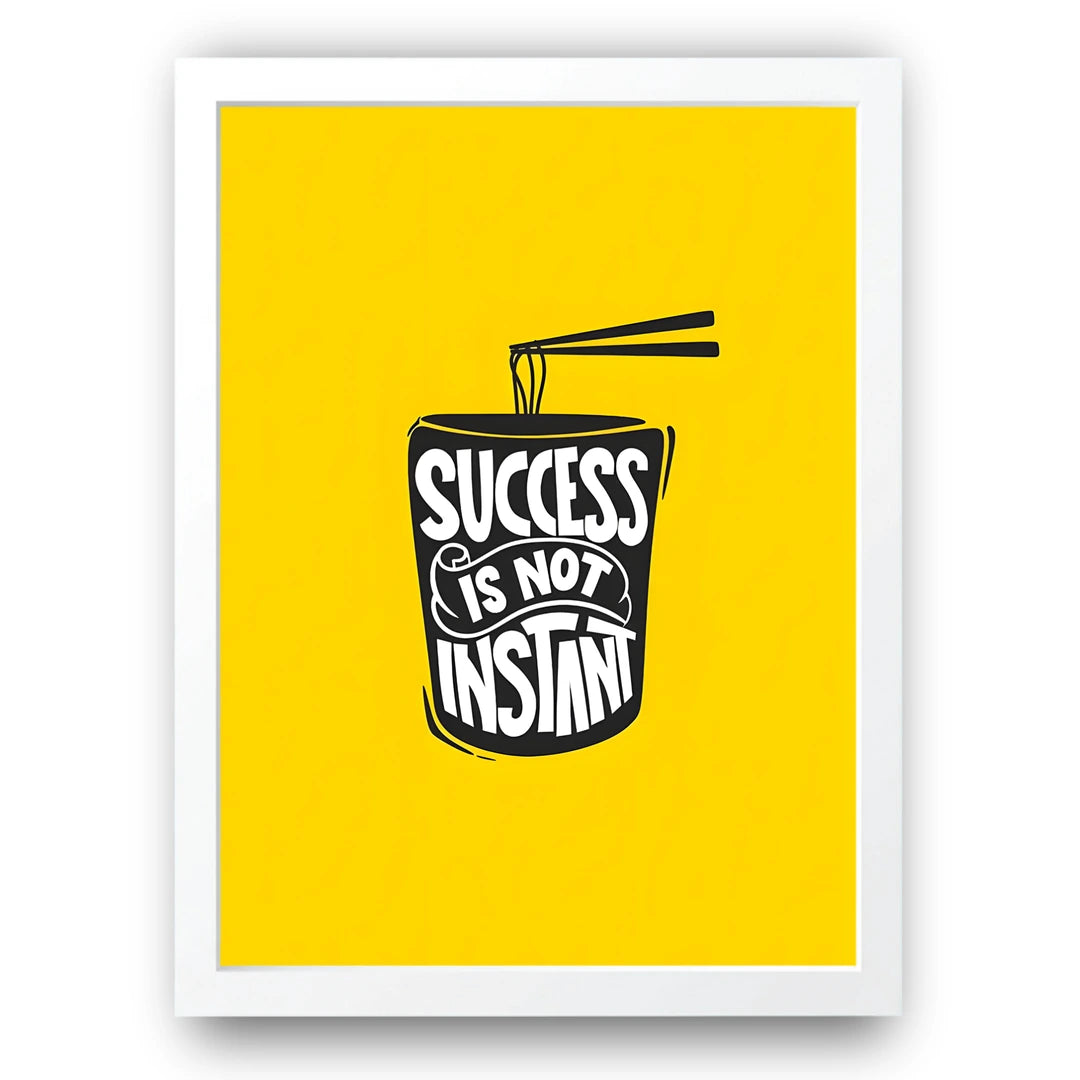 Success Is Not Instant quote poster in white frame