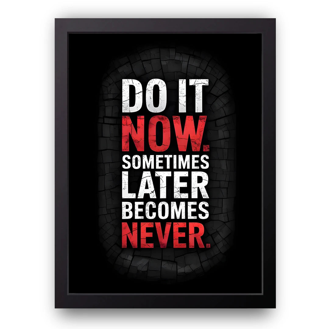 Later Becomes Never quote poster in black frame