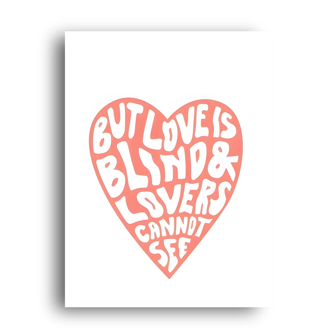 Love Is Blind quote poster unframed 350gsm paper