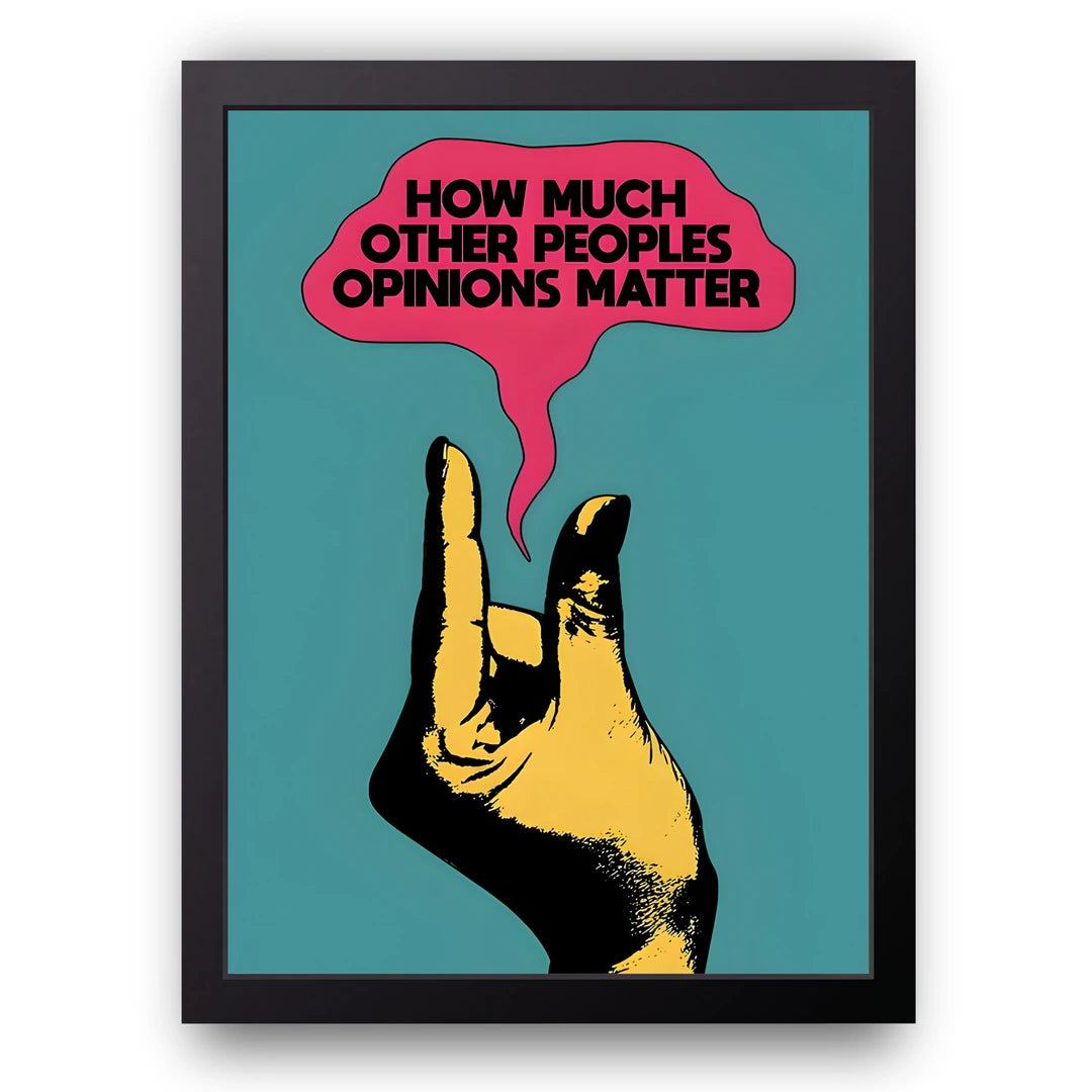 Opinions Matter quote poster in black frame