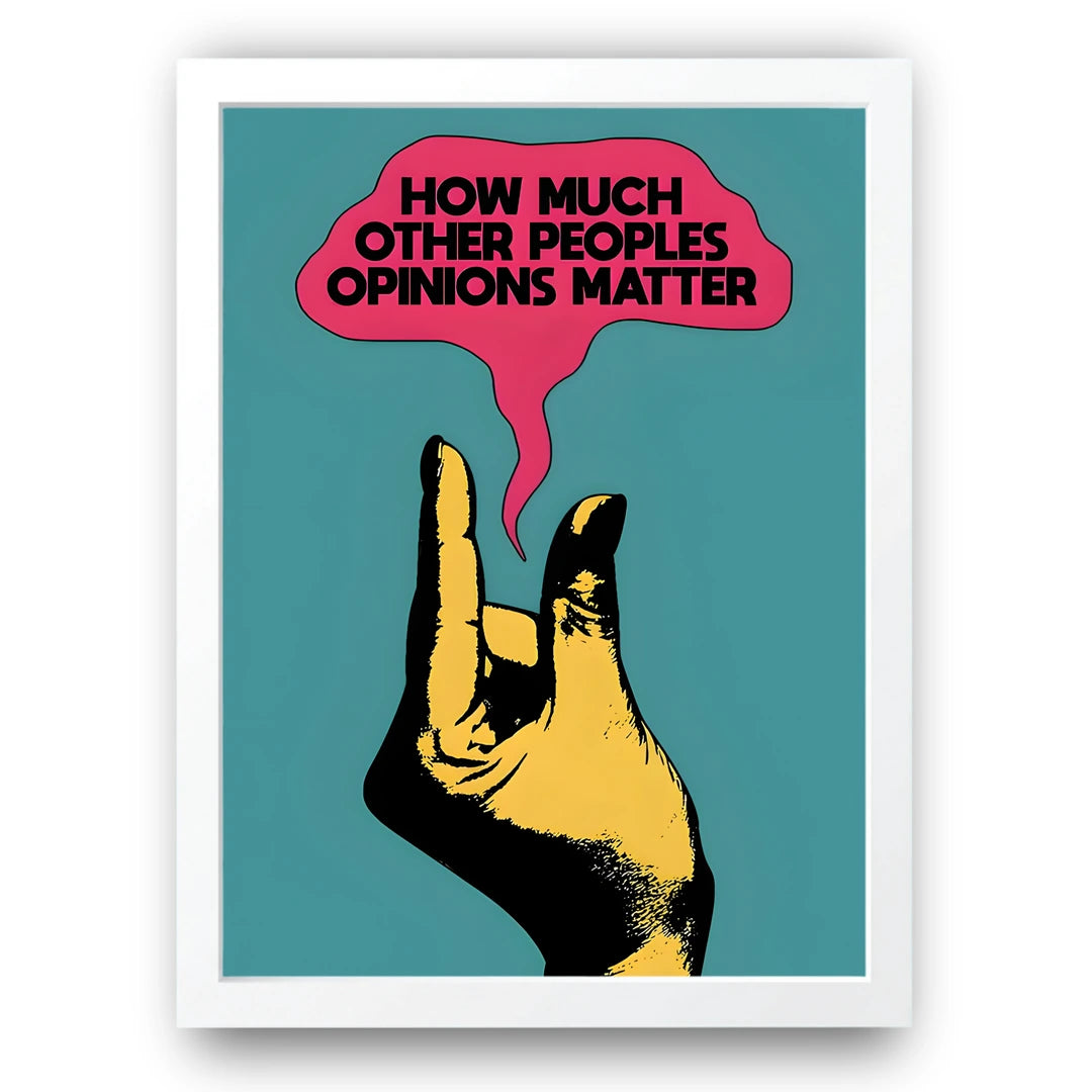 Opinions Matter quote poster in white frame