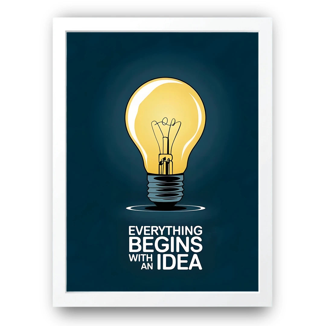 Everything Begins With An Idea business quote poster in white frame