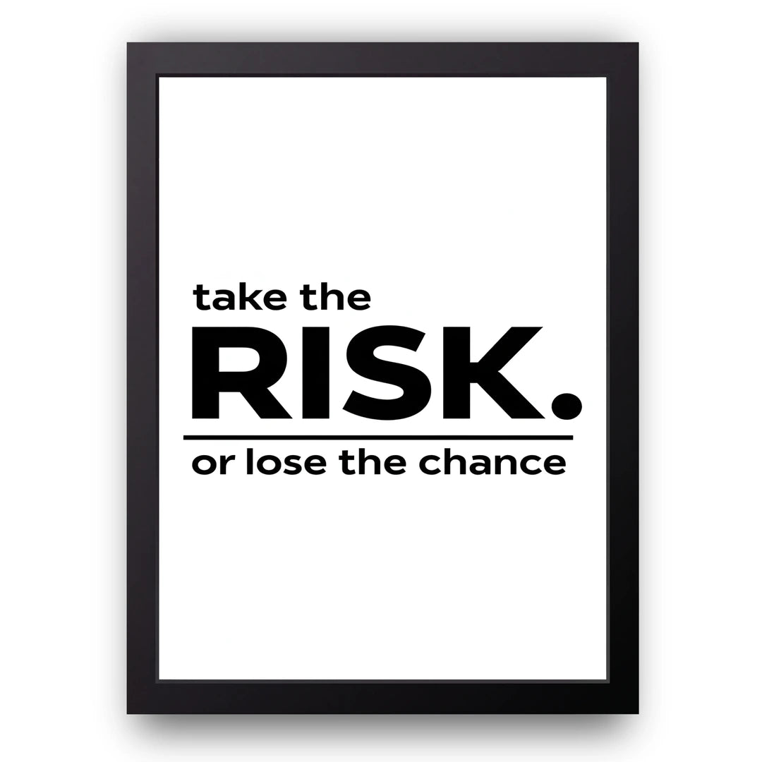 Take The Risk quote poster in black frame
