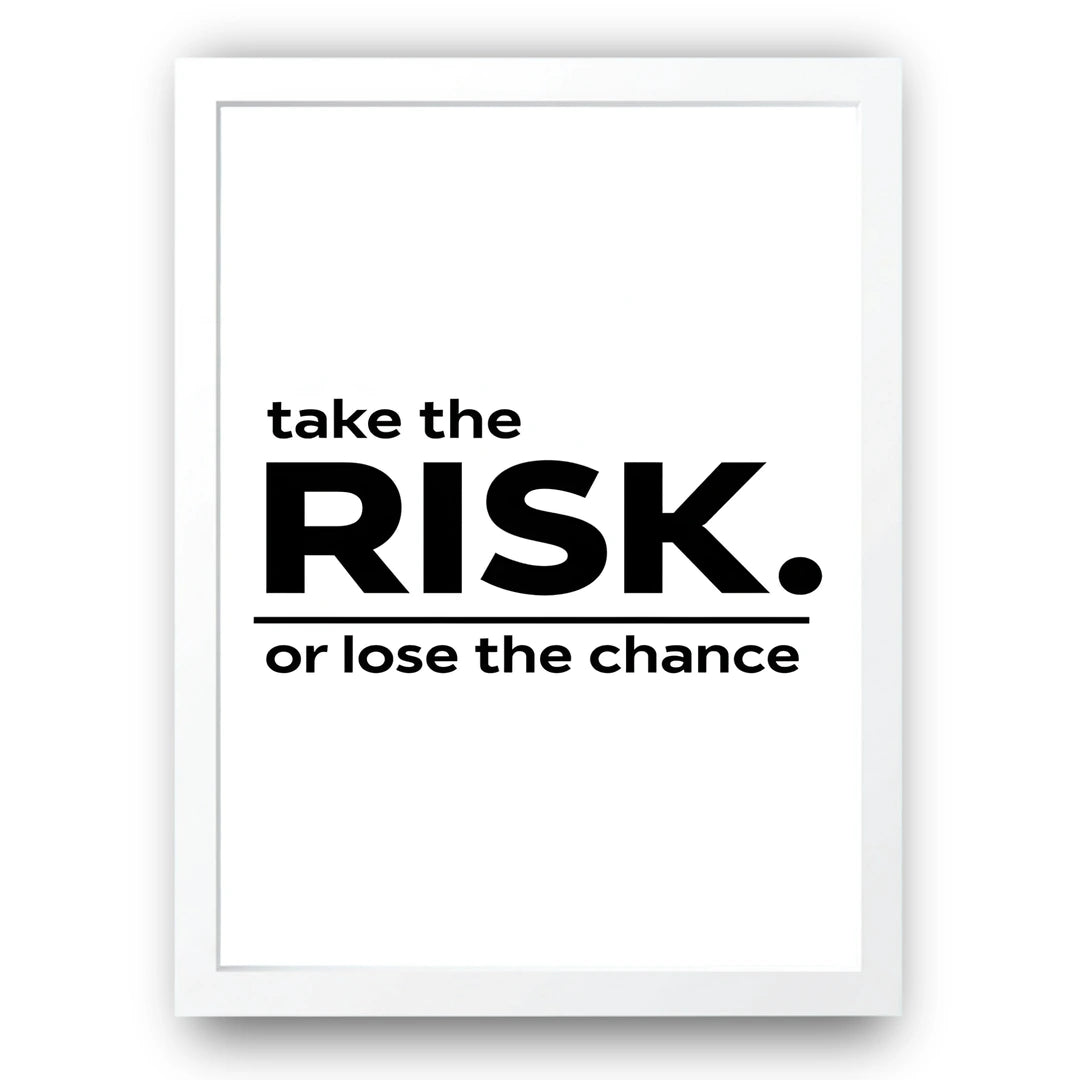 Take The Risk quote poster in white frame