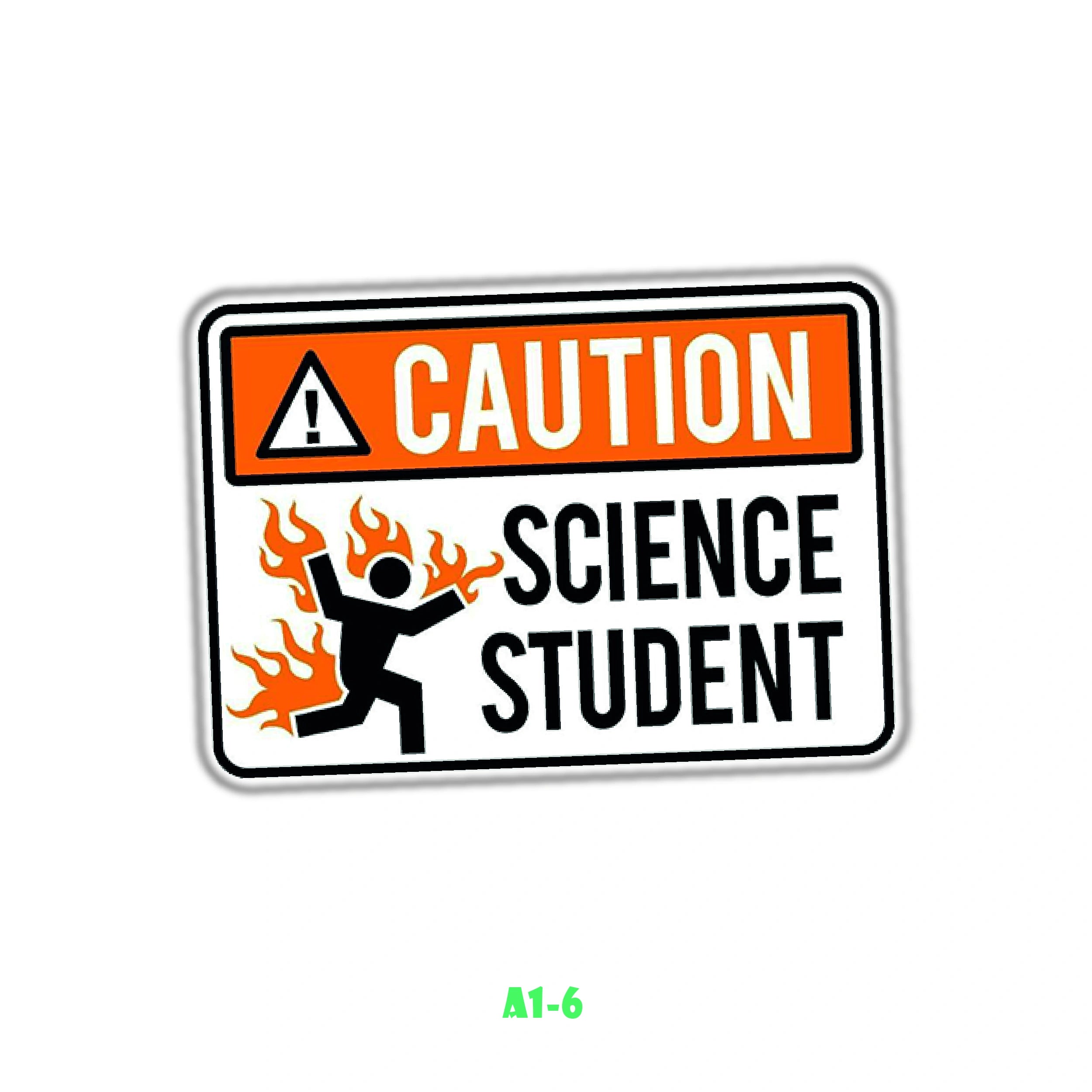 CAUTION : SCIENCE STUDENT