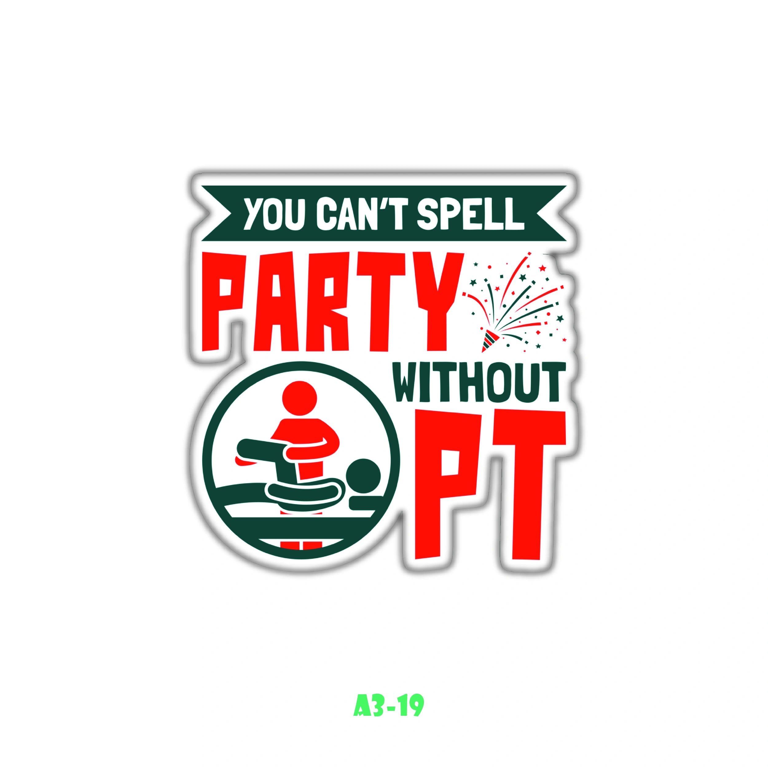 YOU CAN'T SPELL PARTY WITHOUT PT