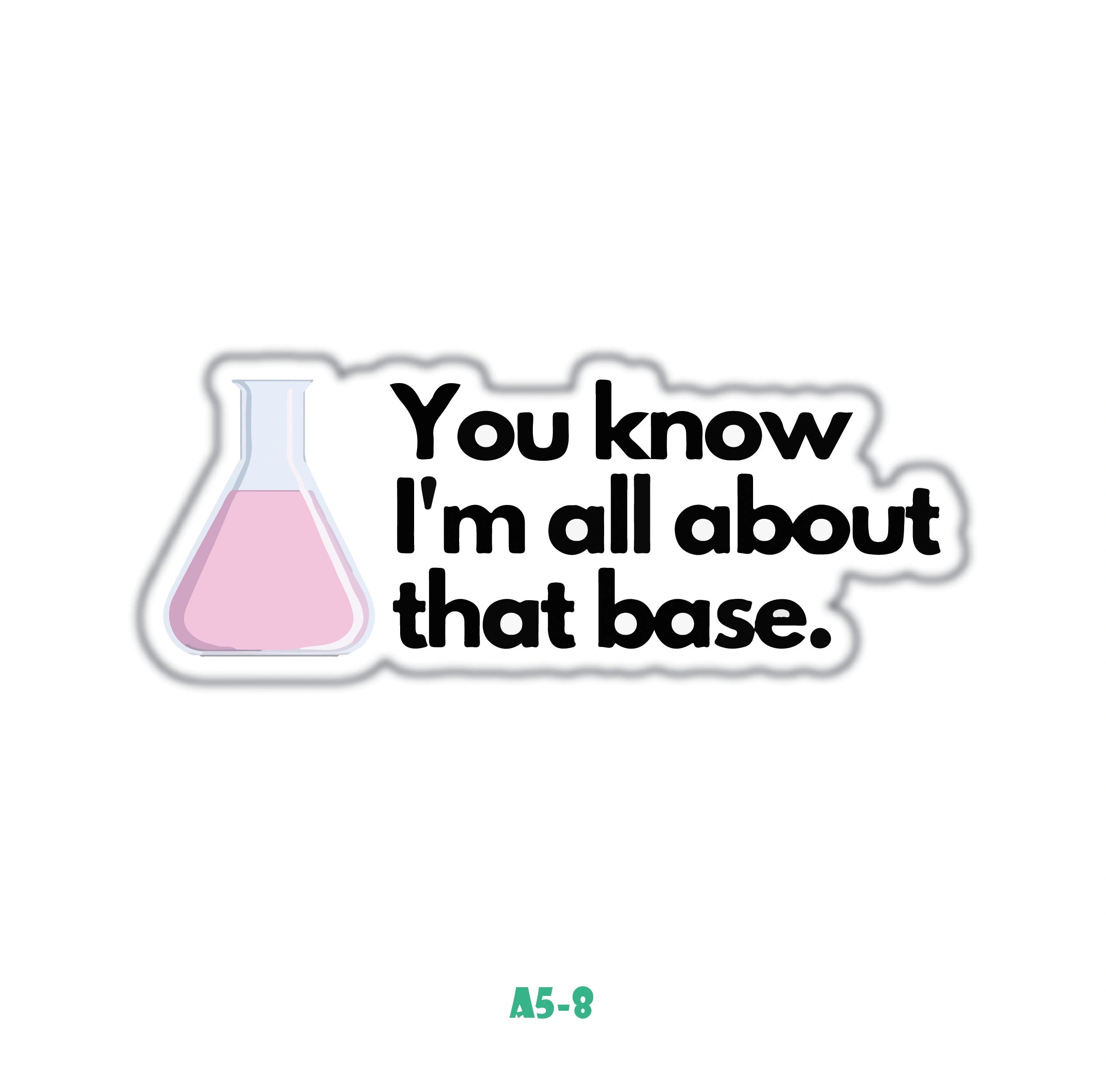 YOU KNOW I'M ALL ABOUT THAT BASE