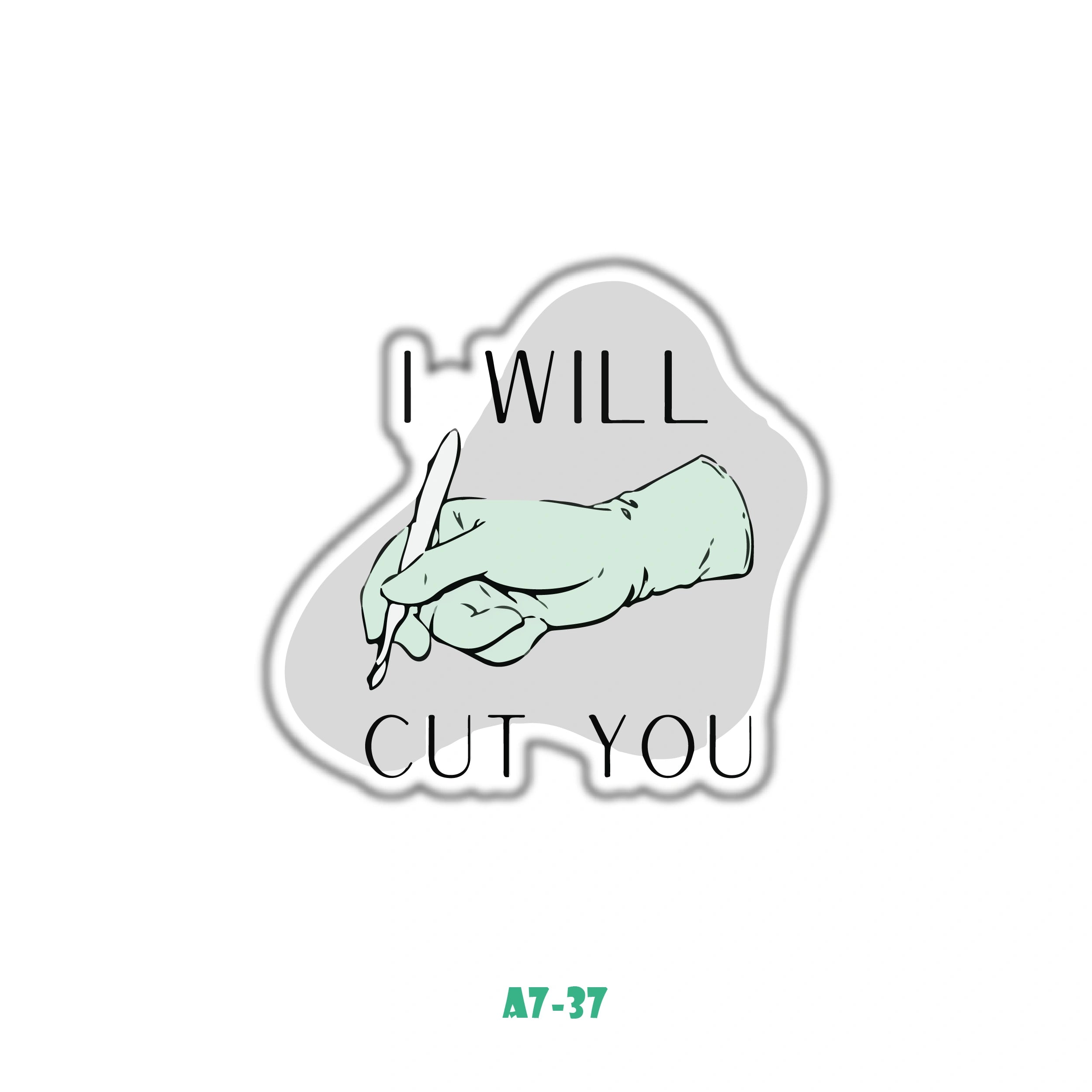 I WILL CUT YOU