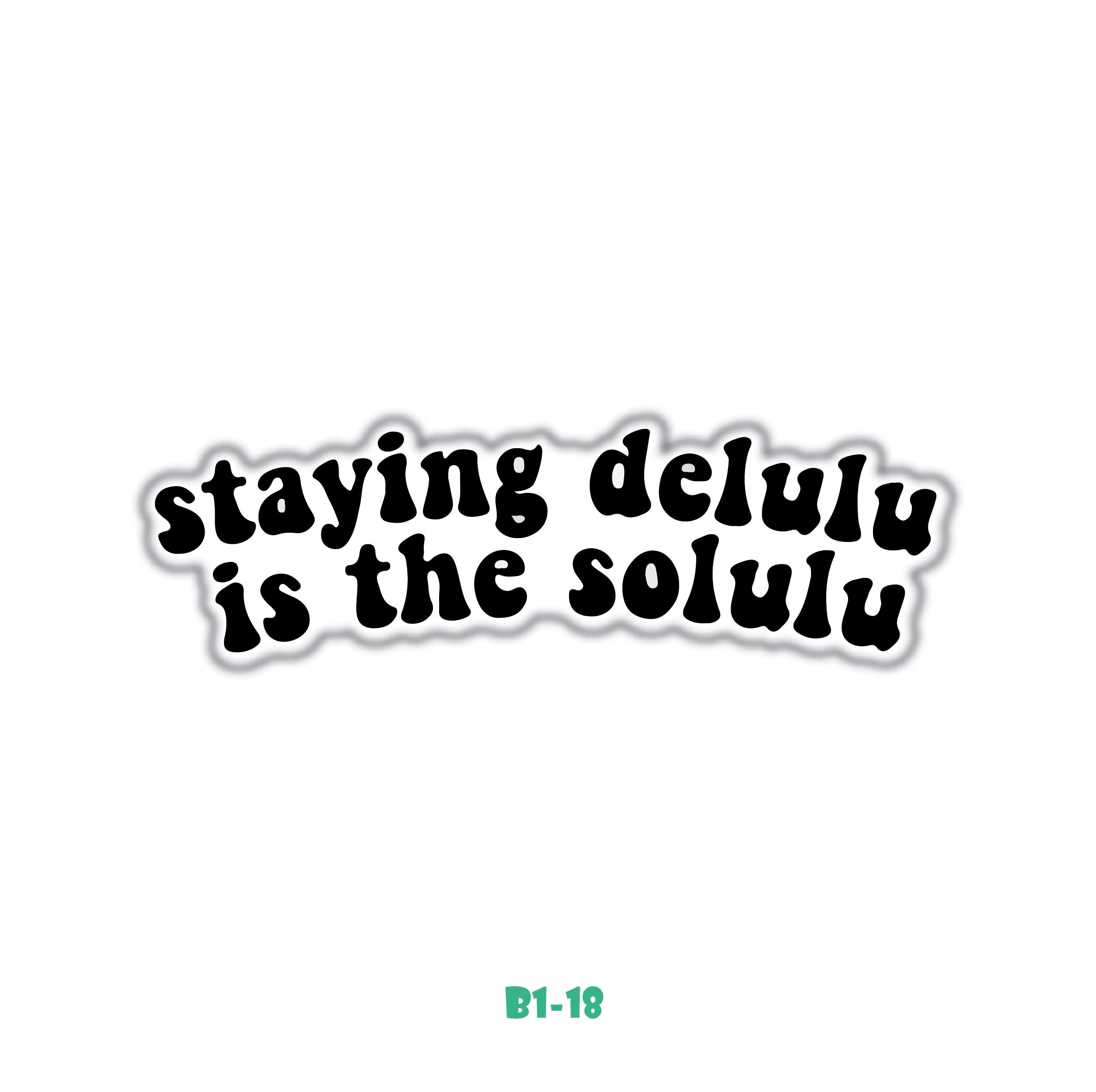 STAYING DELULU