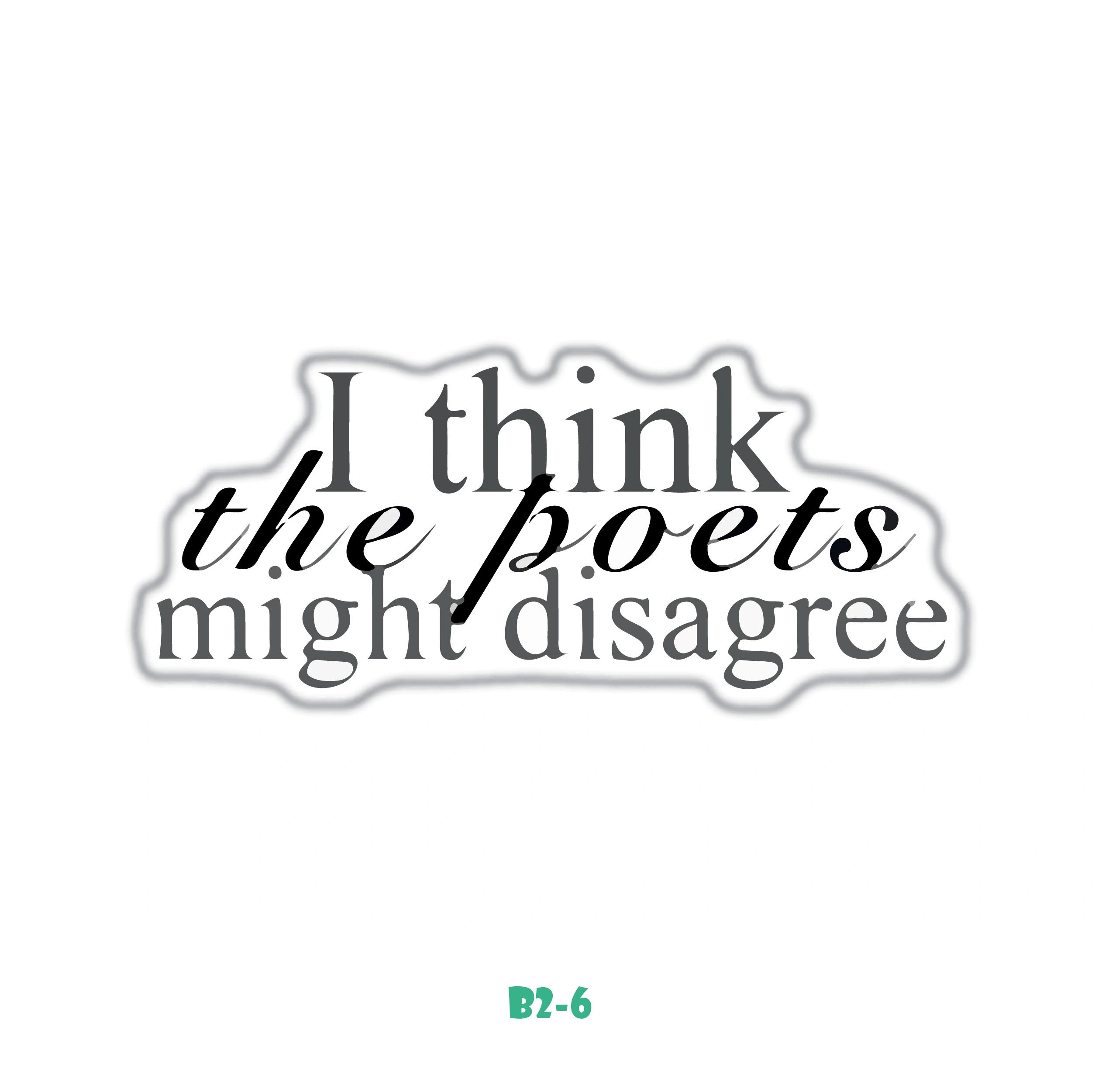 I THINK THE POETS MIGHT DISAGREE