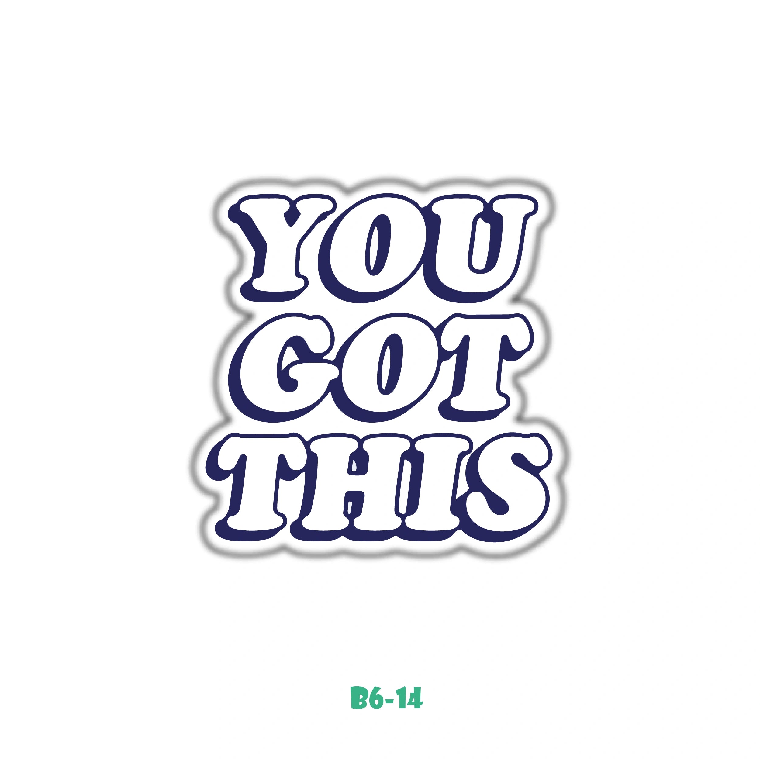 YOU GOT THIS