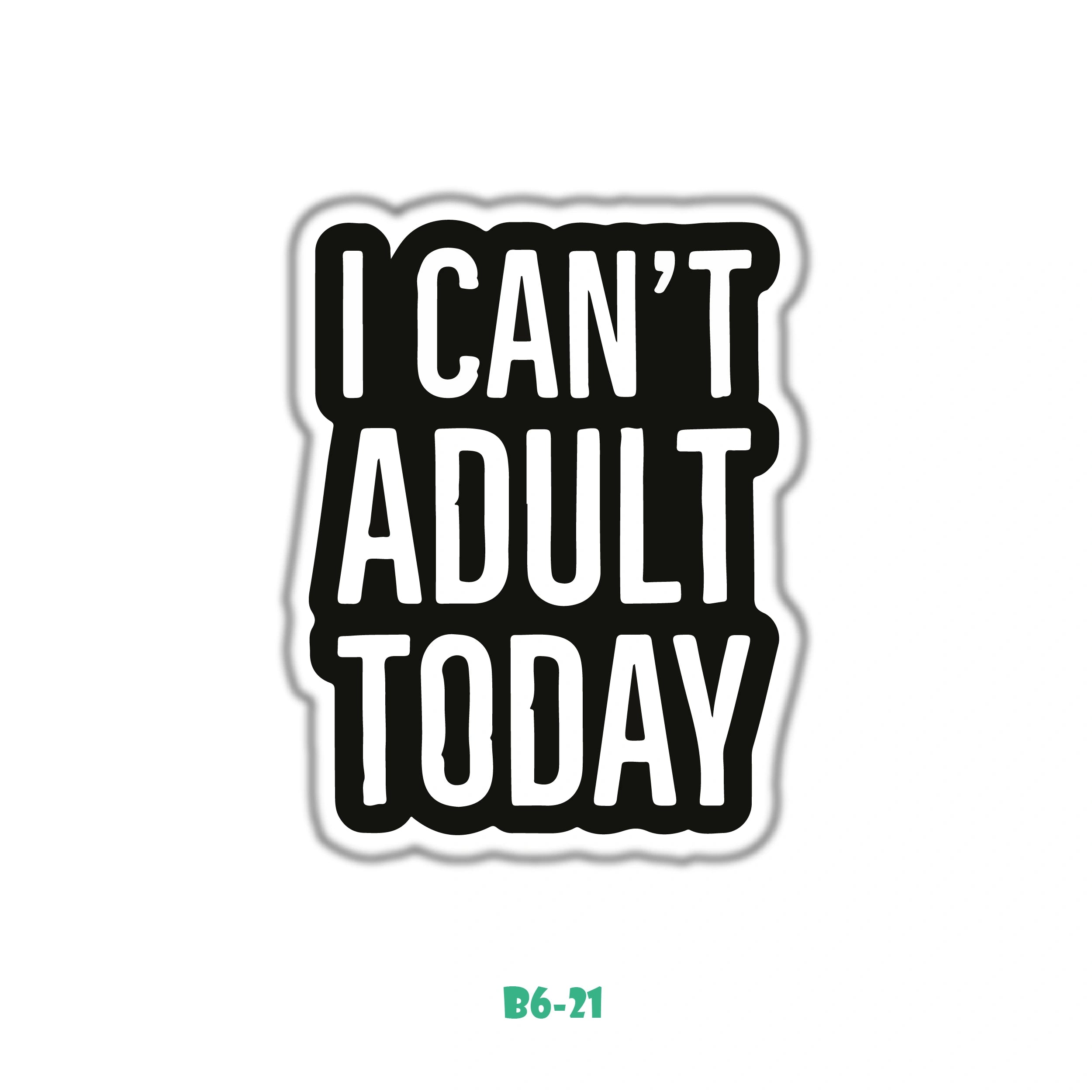 I CAN'T ADULT TODAY