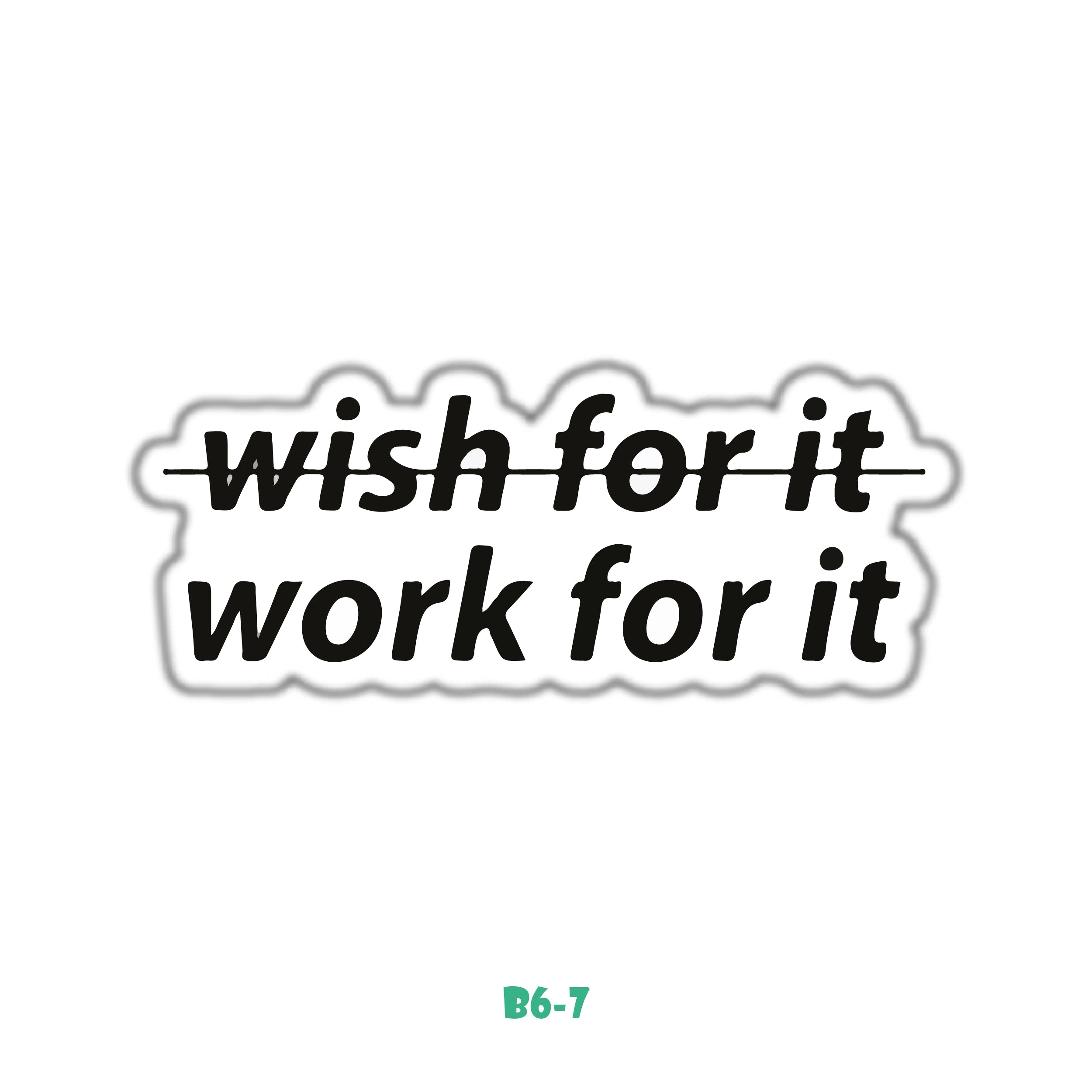 WORK FOR IT