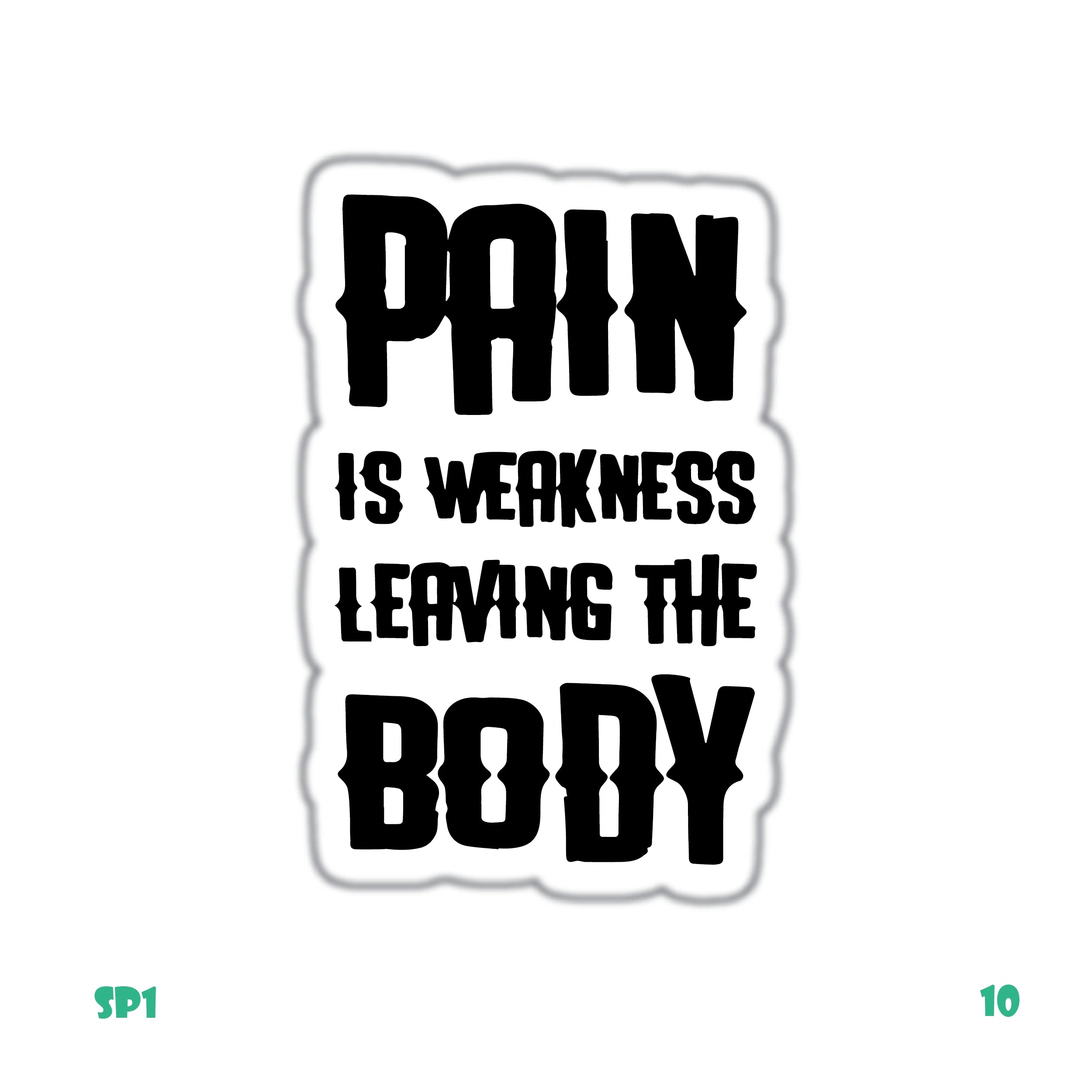 PAIN IS WEAKNESS LEAVING THE BODY