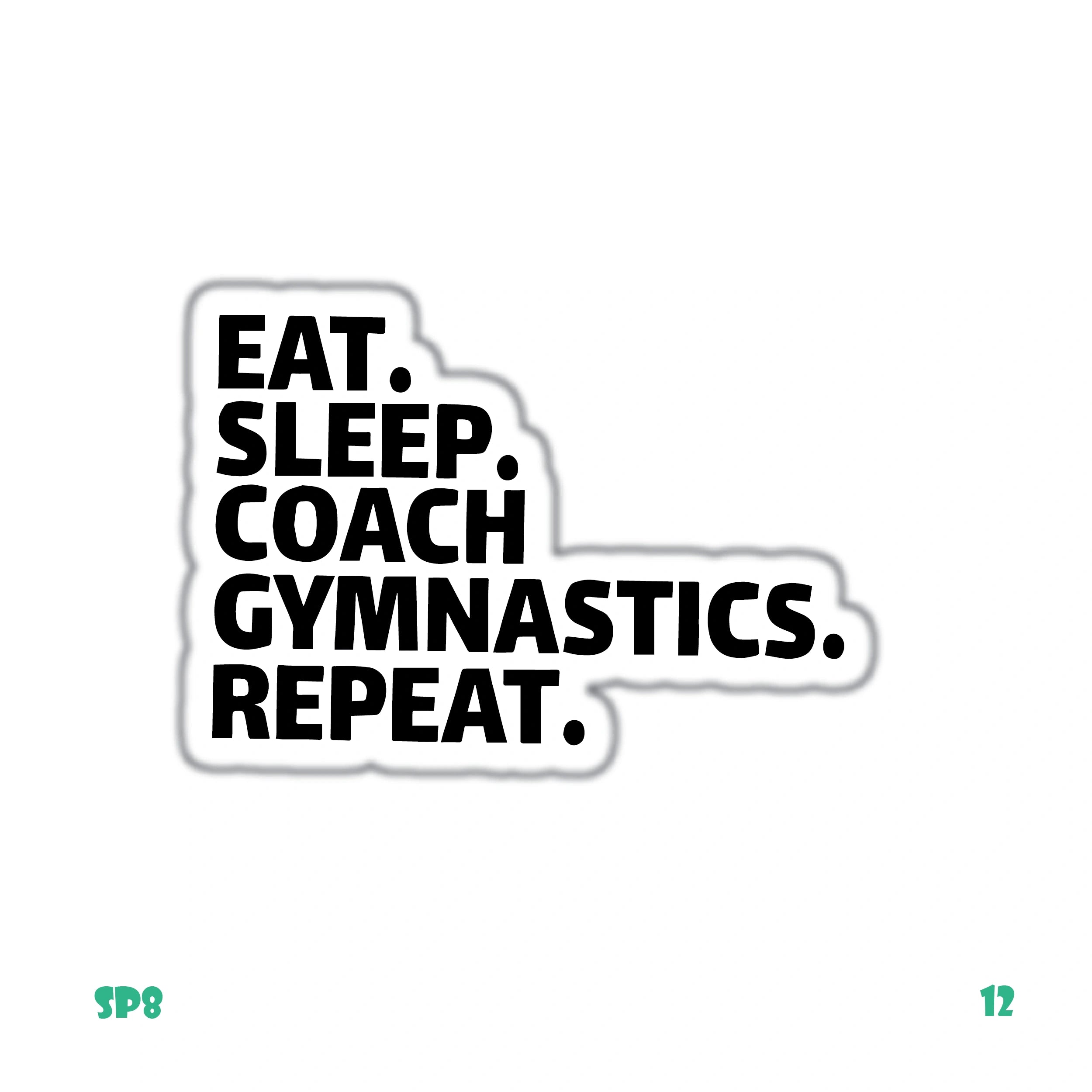 EAT SLEEP COACH GYMNASTICS REPEAT