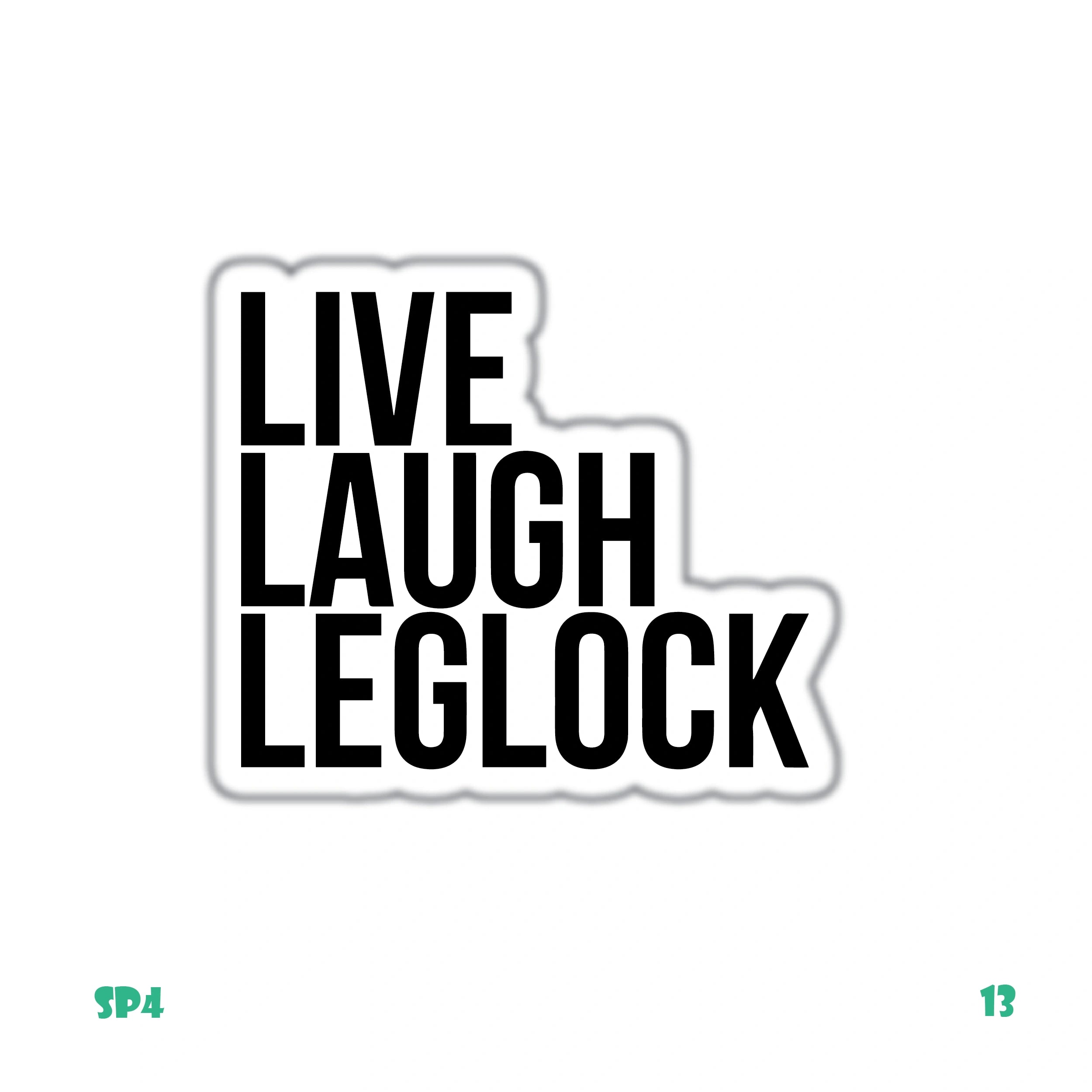 LIVE LAUGH LEGLOCK