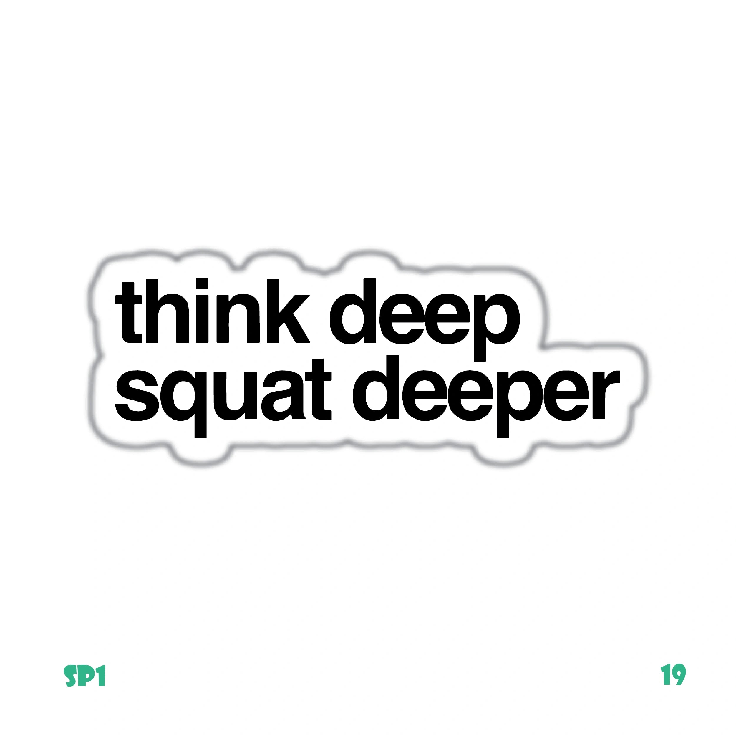 THINK DEEP SQUAT DEEPER