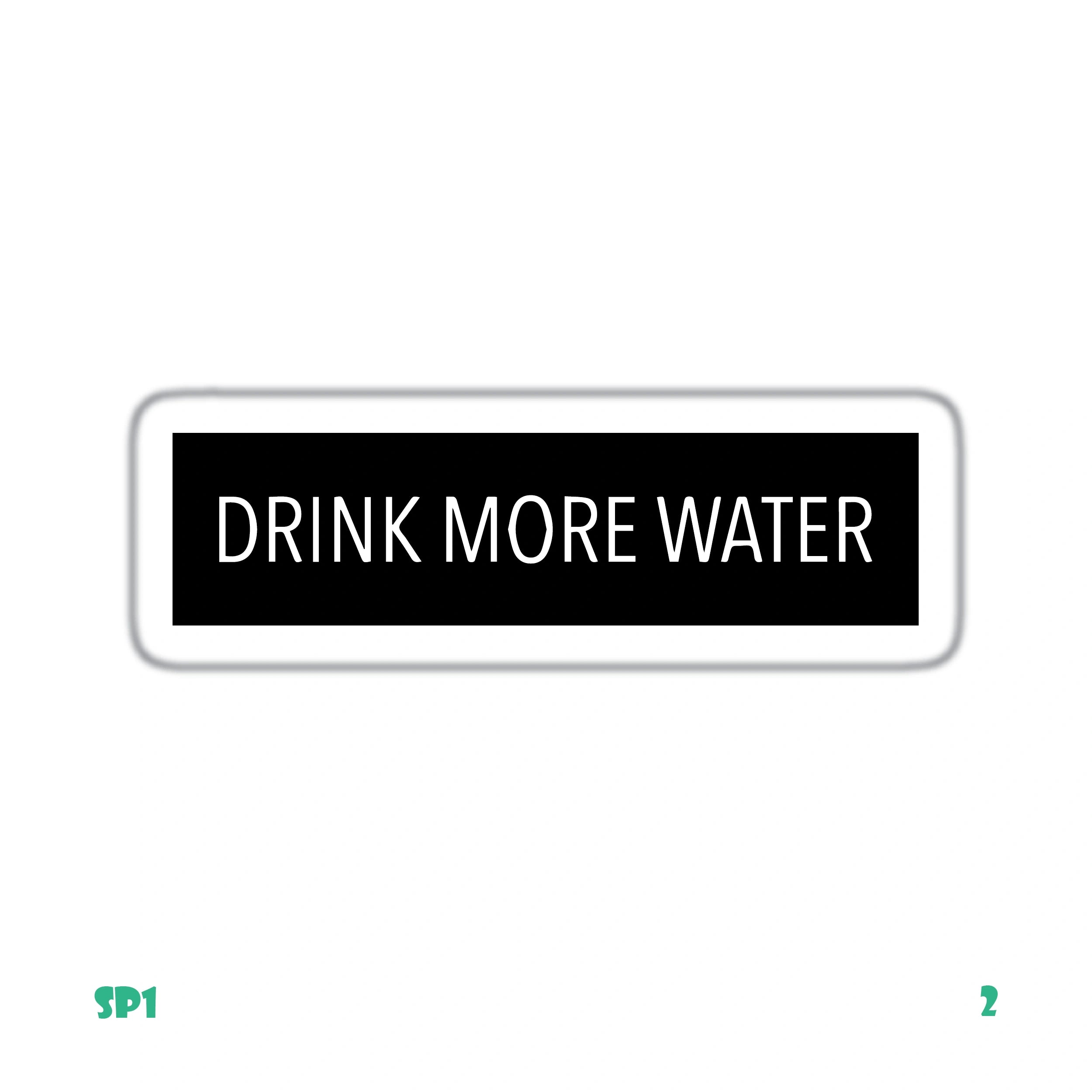 DRINK MORE WATER