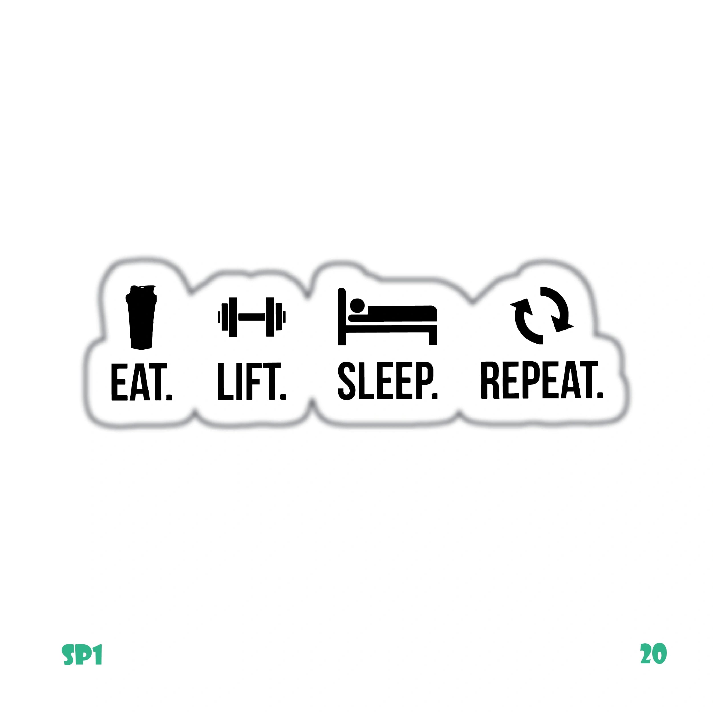 EAT. LIFT. SLEEP. REPEAT.