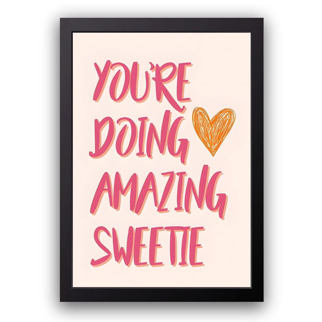 You're Doing Amazing Sweetie quote poster in black frame
