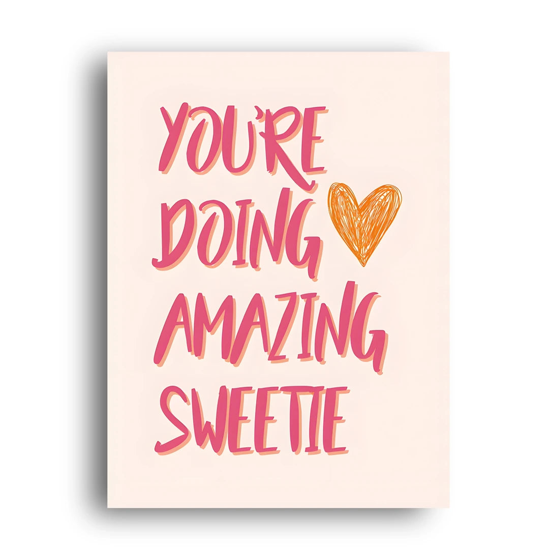 You're Doing Amazing Sweetie quote poster unframed 350gsm paper