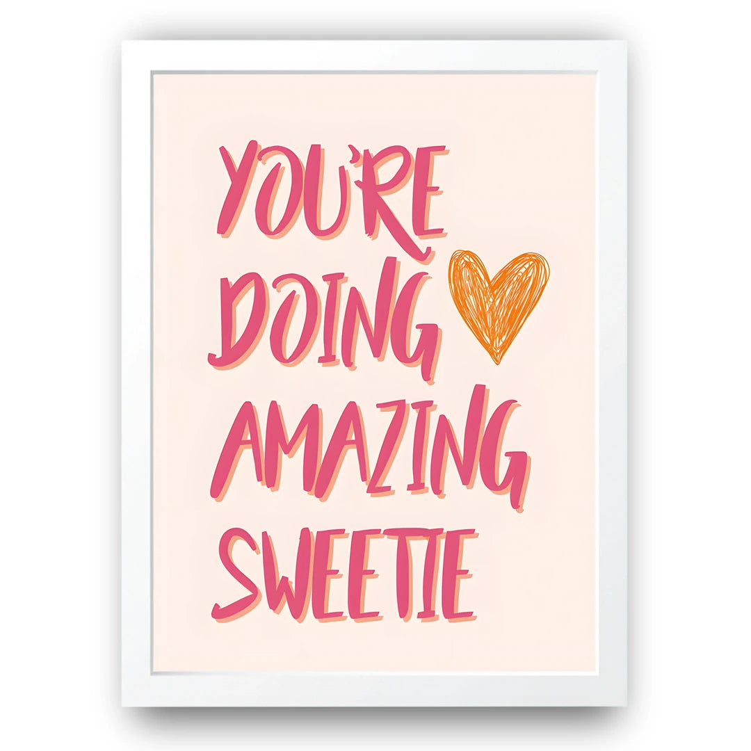 You're Doing Amazing Sweetie quote poster in white frame