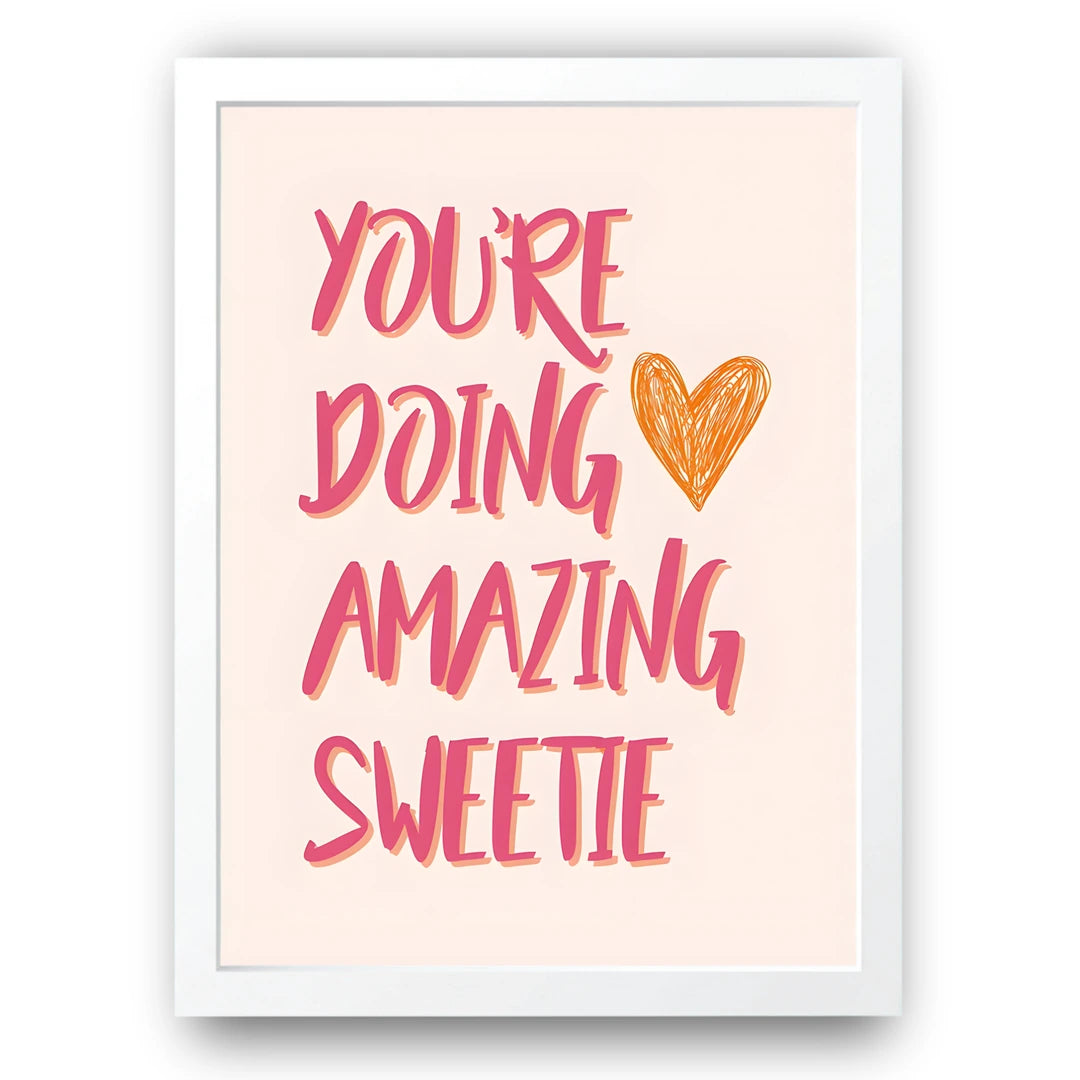 You're Doing Amazing Sweetie quote poster in white frame