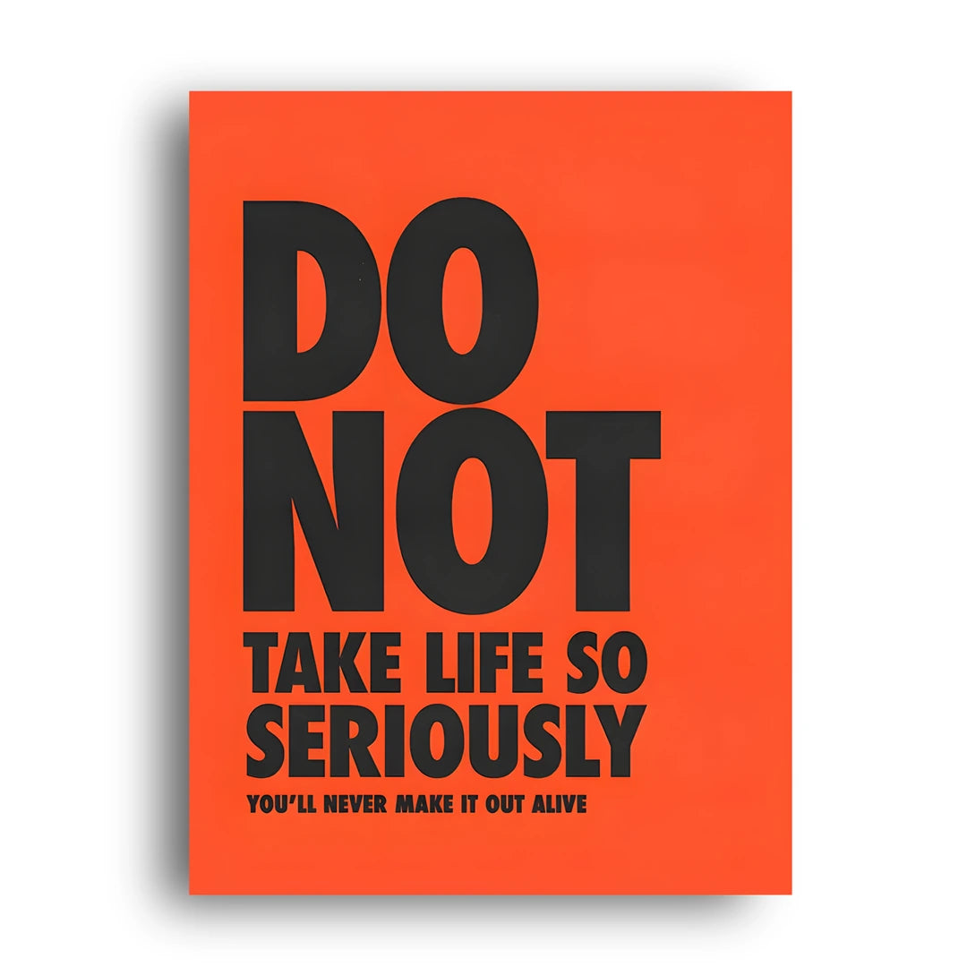 Don't Take Life So Seriously quote poster unframed 350gsm paper