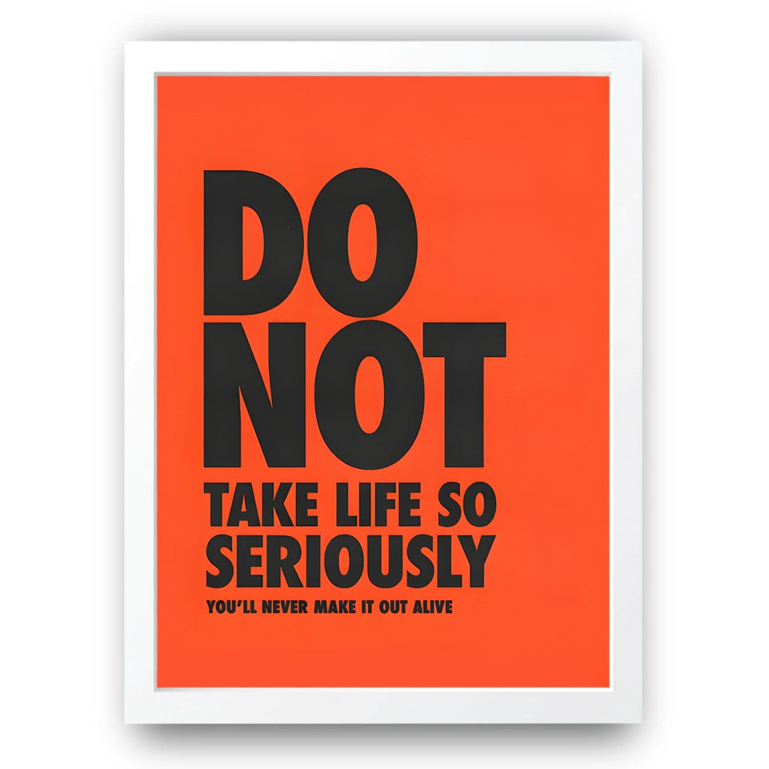 Don't Take Life So Seriously quote poster in white frame
