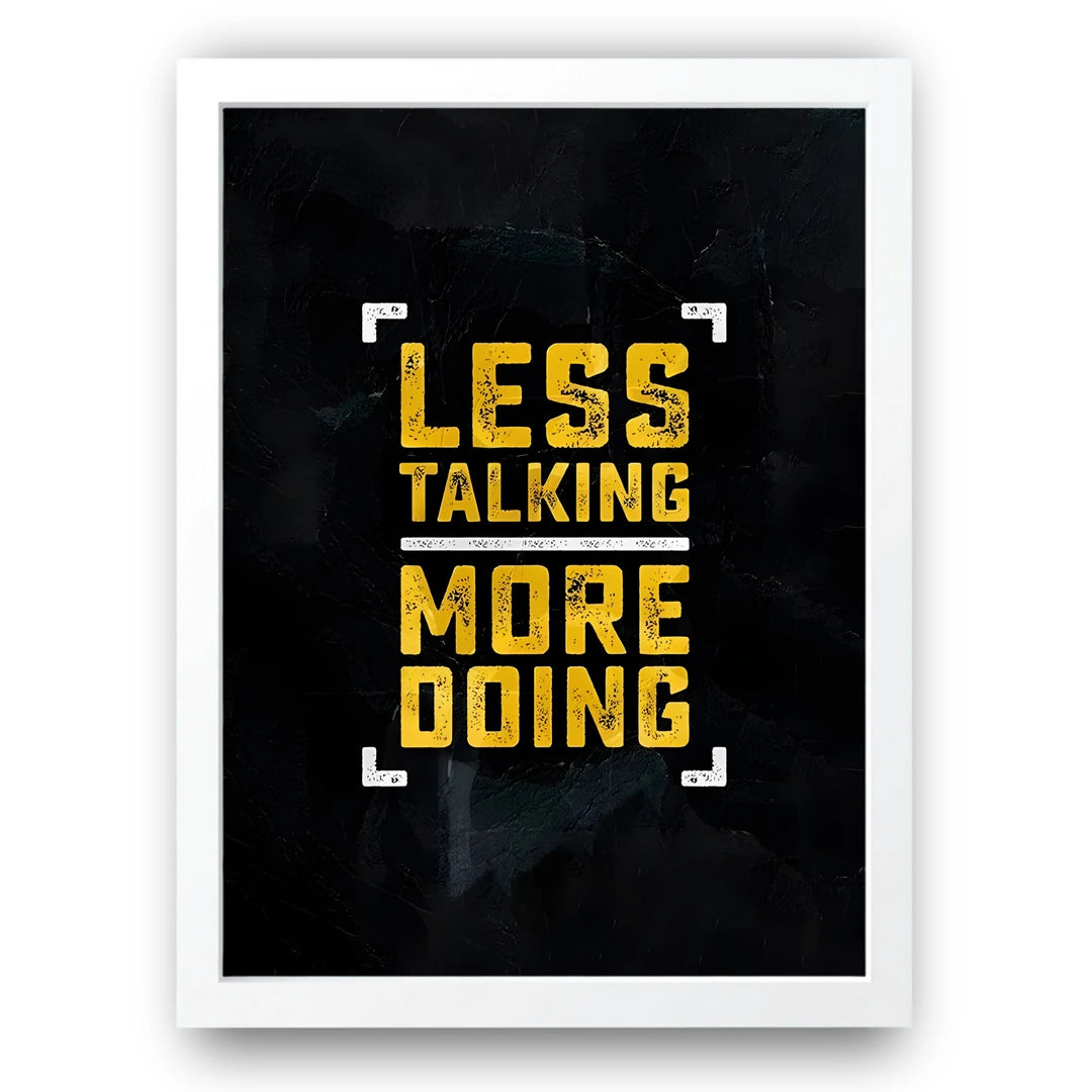 Less Talking More Doing gold typography poster in white frame