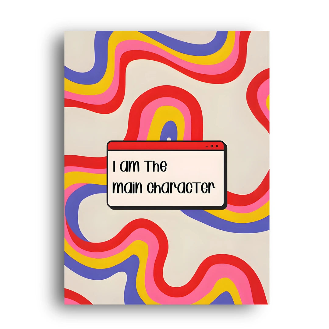 Main Character quote poster unframed 350gsm paper
