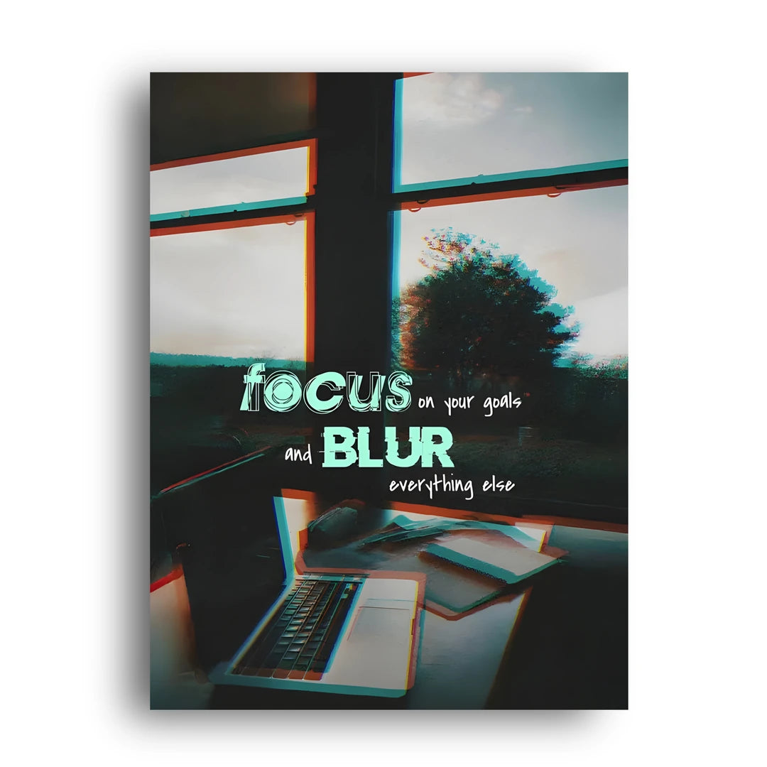 Focus And Blur quote poster unframed 350gsm paper