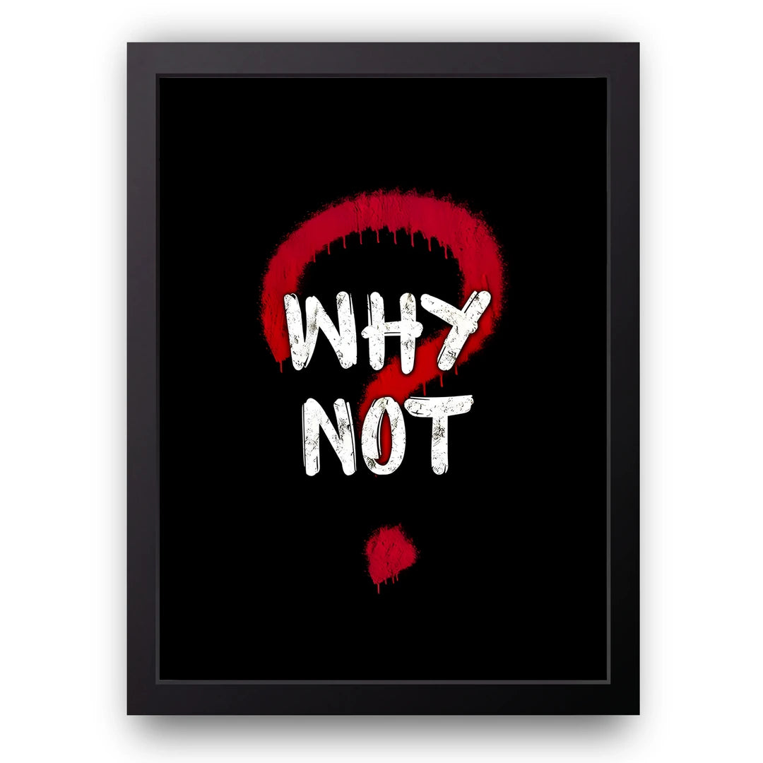 Why Not quote poster in black frame