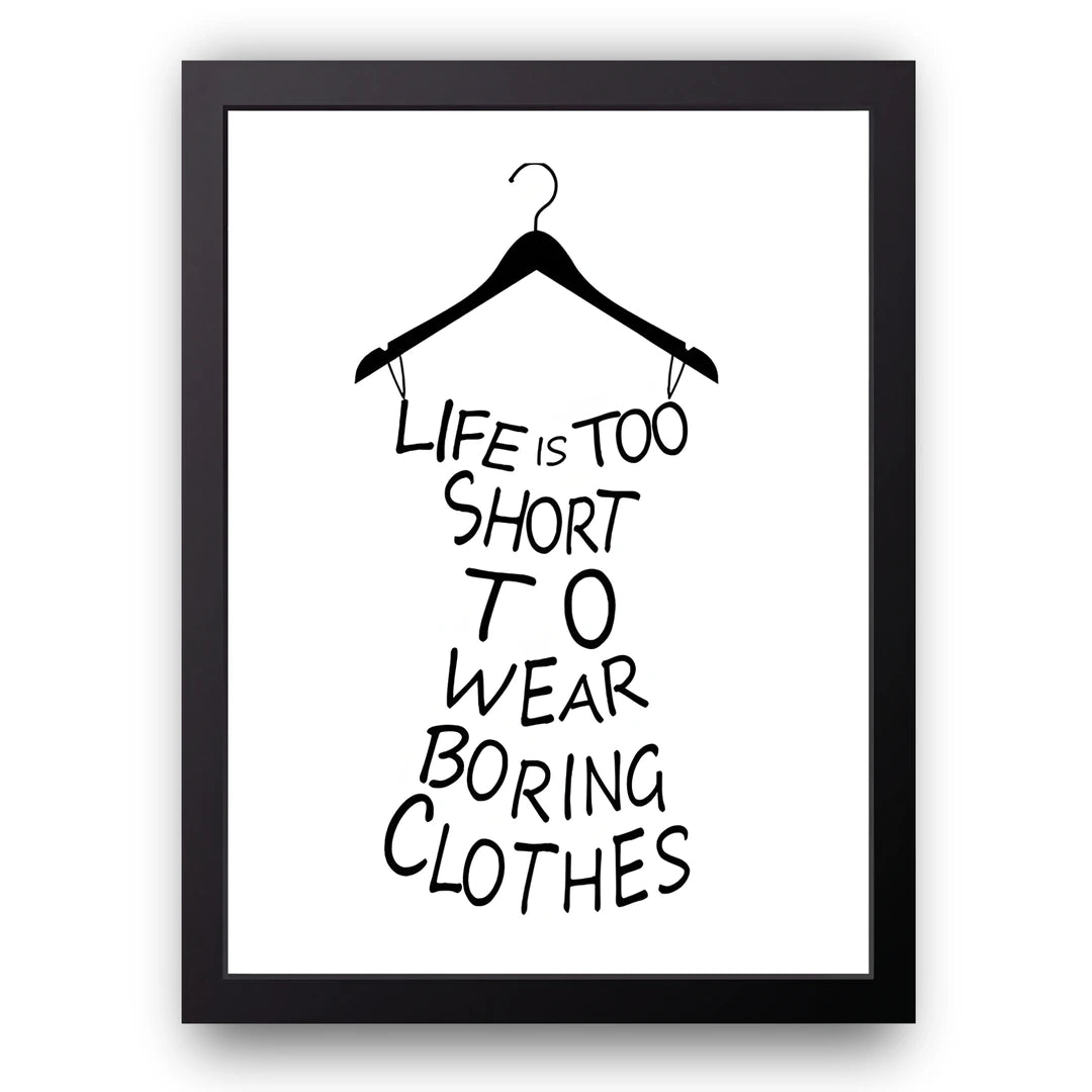 Boring Clothes quote poster in black frame