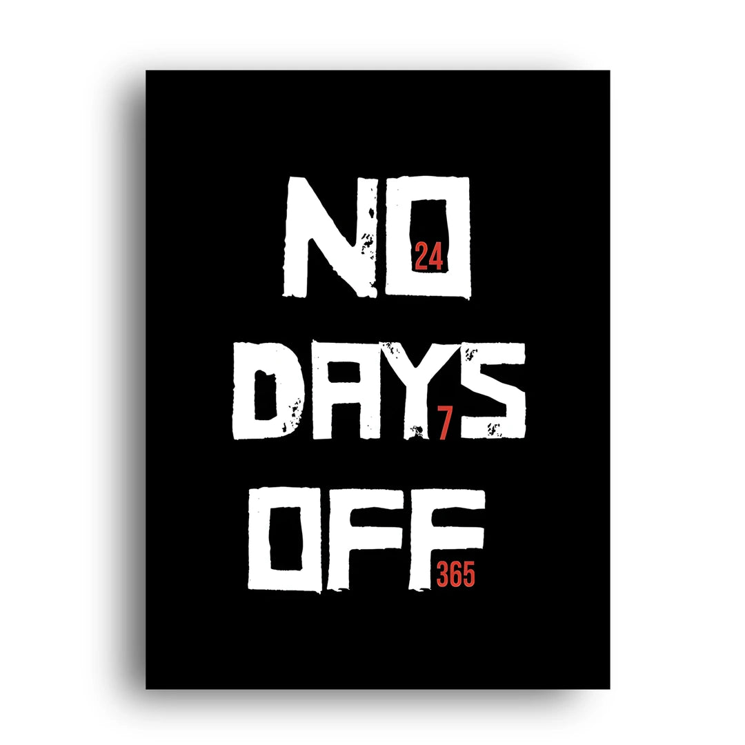No Days Off 365 quote poster unframed 350gsm paper
