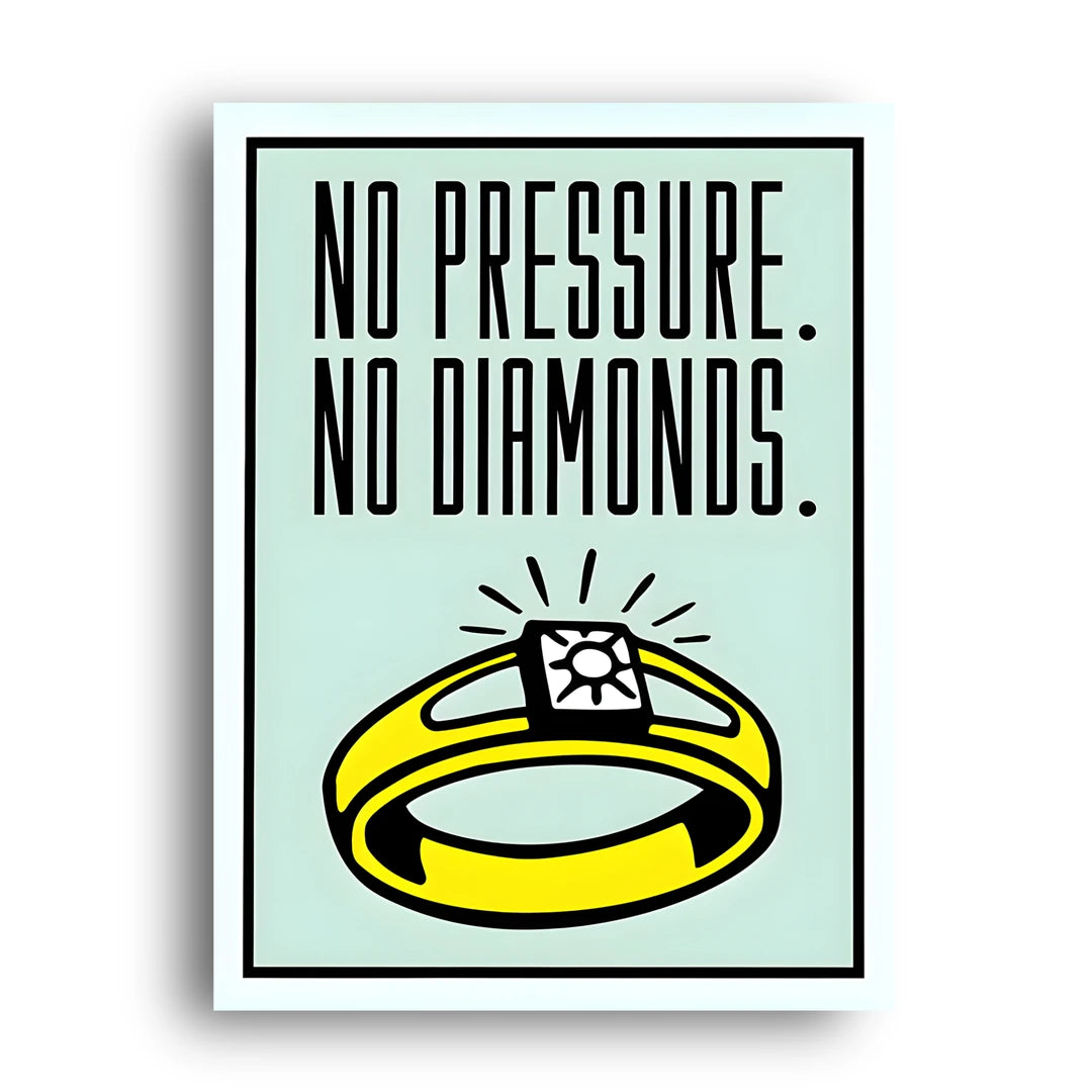 No Pressure No Diamonds quote poster unframed 350gsm paper