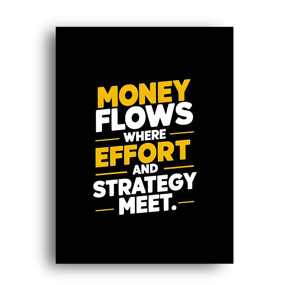 Money Flows quote poster unframed 350gsm paper