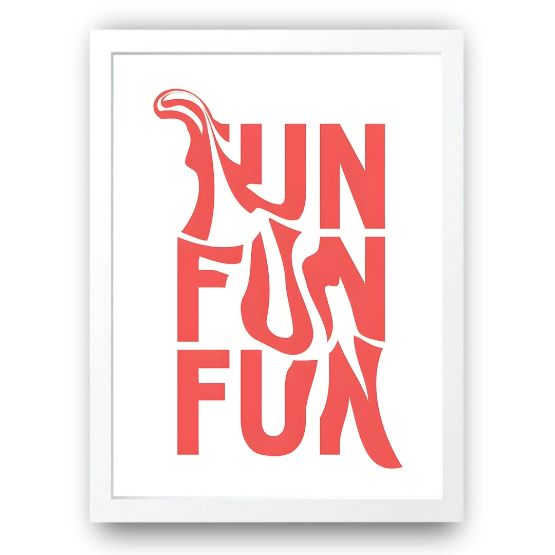 Fun Fun Fun art poster in white frame