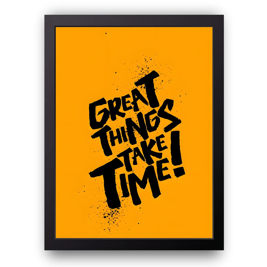Great Things Take Time quote poster in black frame